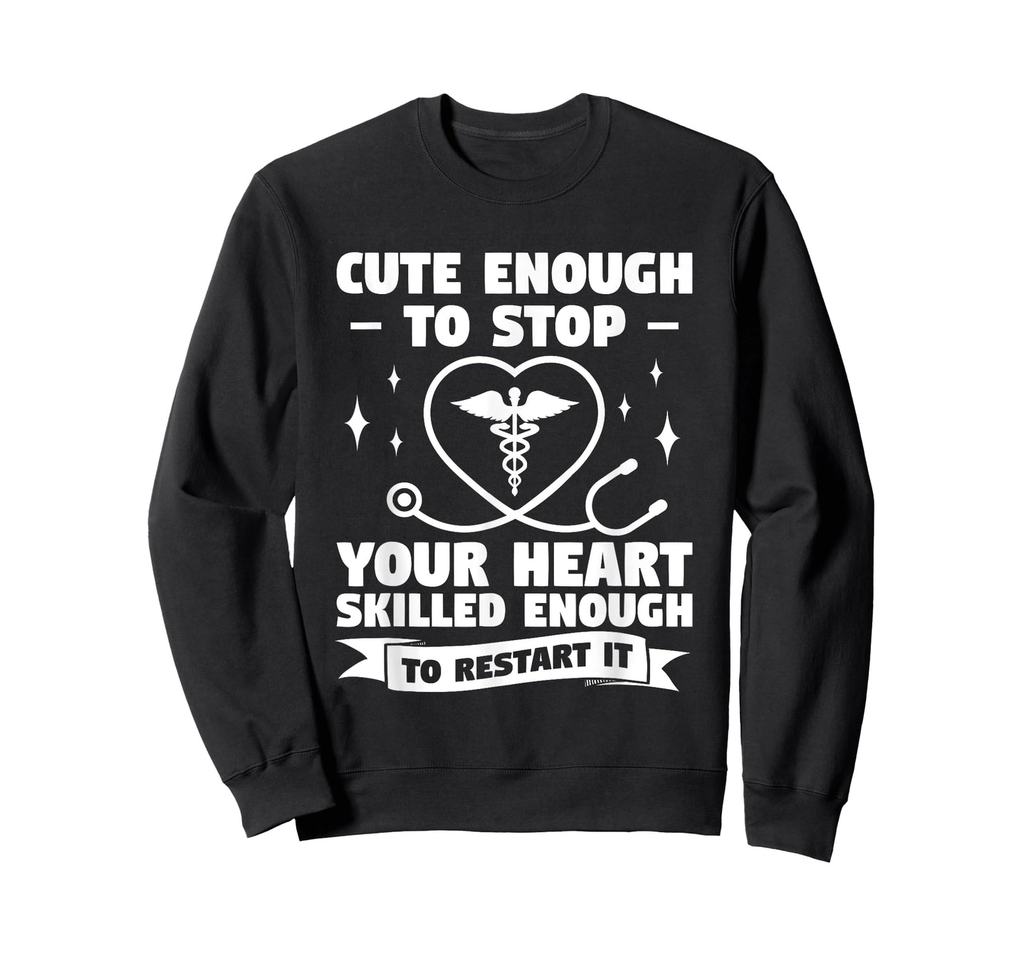 Cute Enough To Stop Your Heart Skilled Enough To Restart It T-Shirt