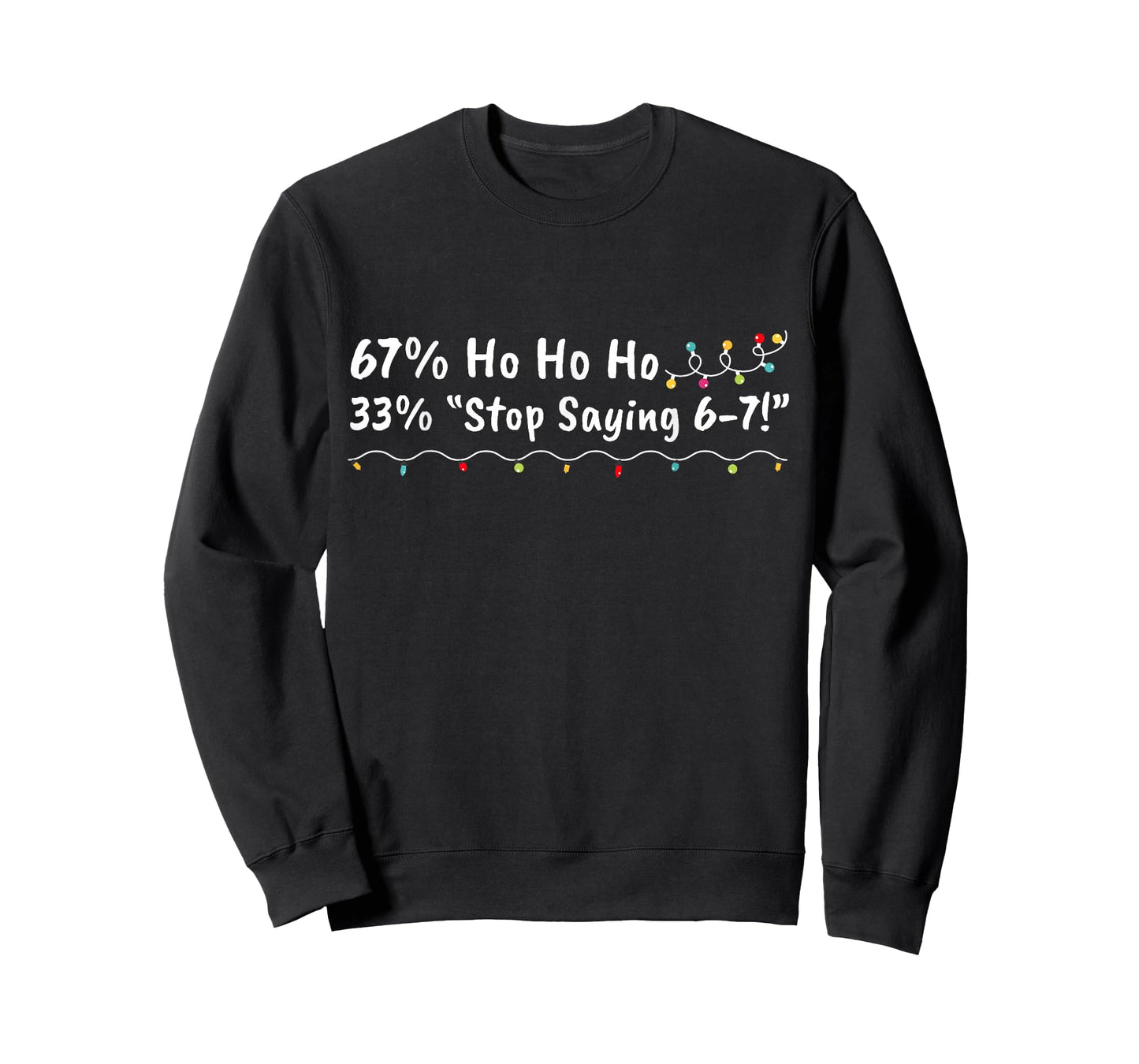 67% Ho Ho Ho 33% Stop Saying 6-7 Funny Christmas 67 Teacher T-Shirt