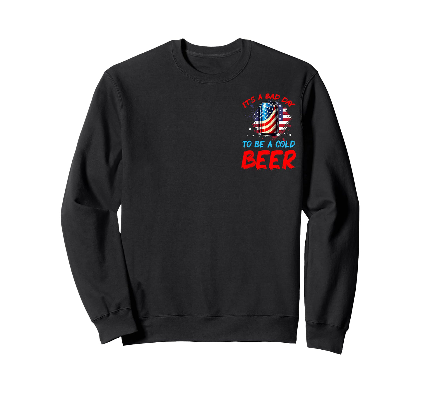 It's a Bad Day to Be a Cold Beer Patriotic American T-Shirt for Women Men
