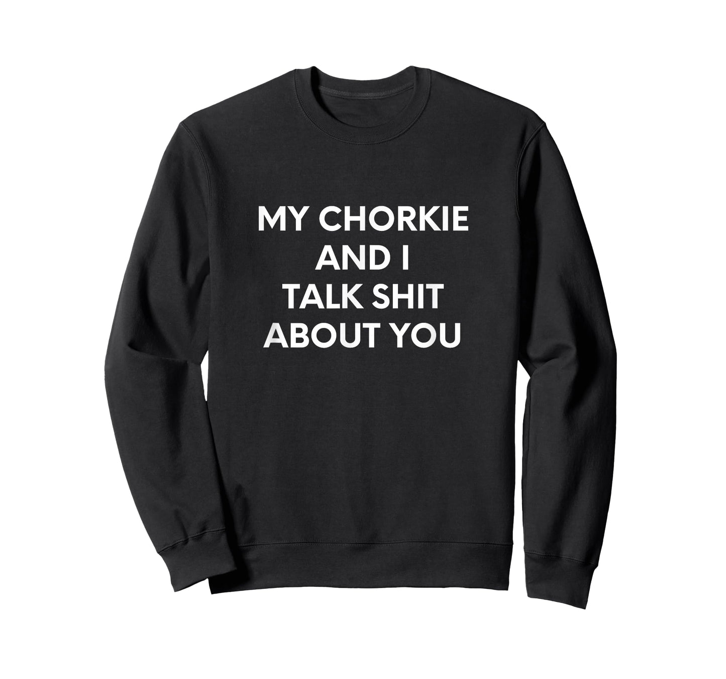 My Chorkie And I Talk About You T-Shirt