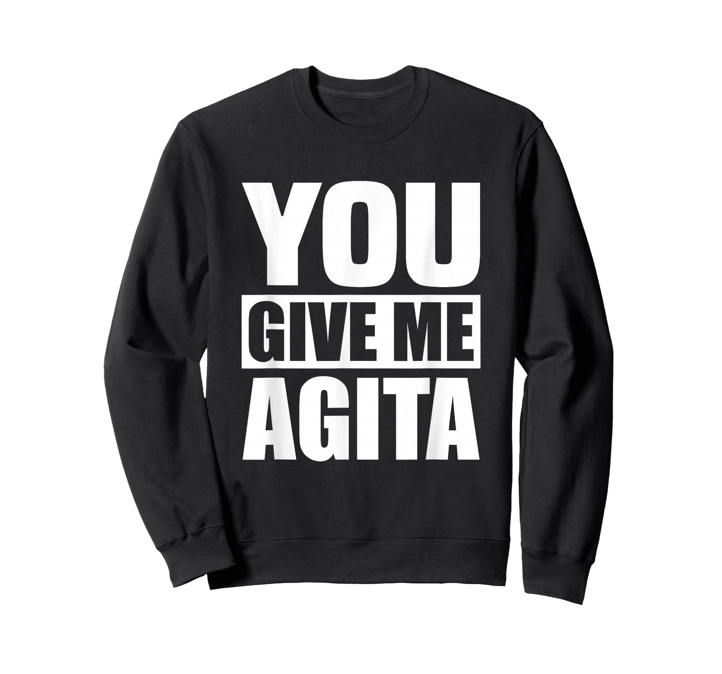You Give Me Agita Humor Quote Gift T-Shirt