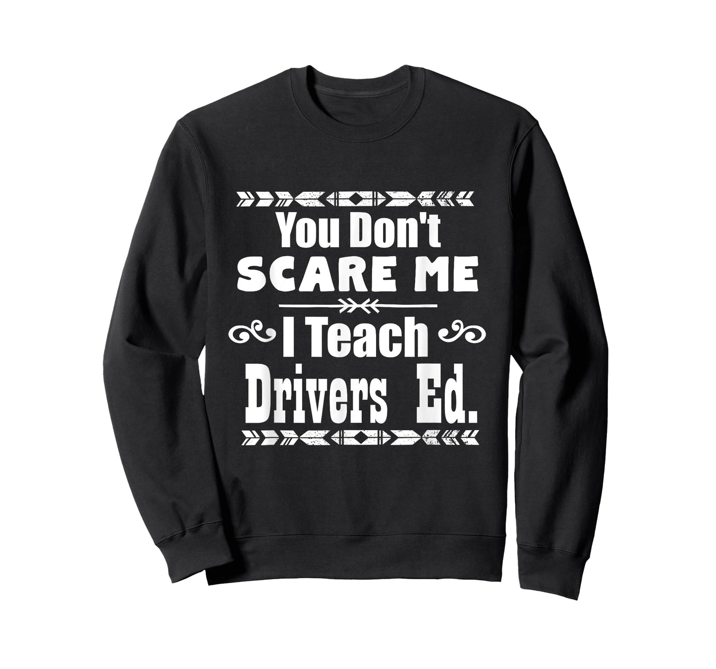 You Don't Scare Me I Teach Drivers Ed Teacher School Shirt T-Shirt for Men Women Girls Kids