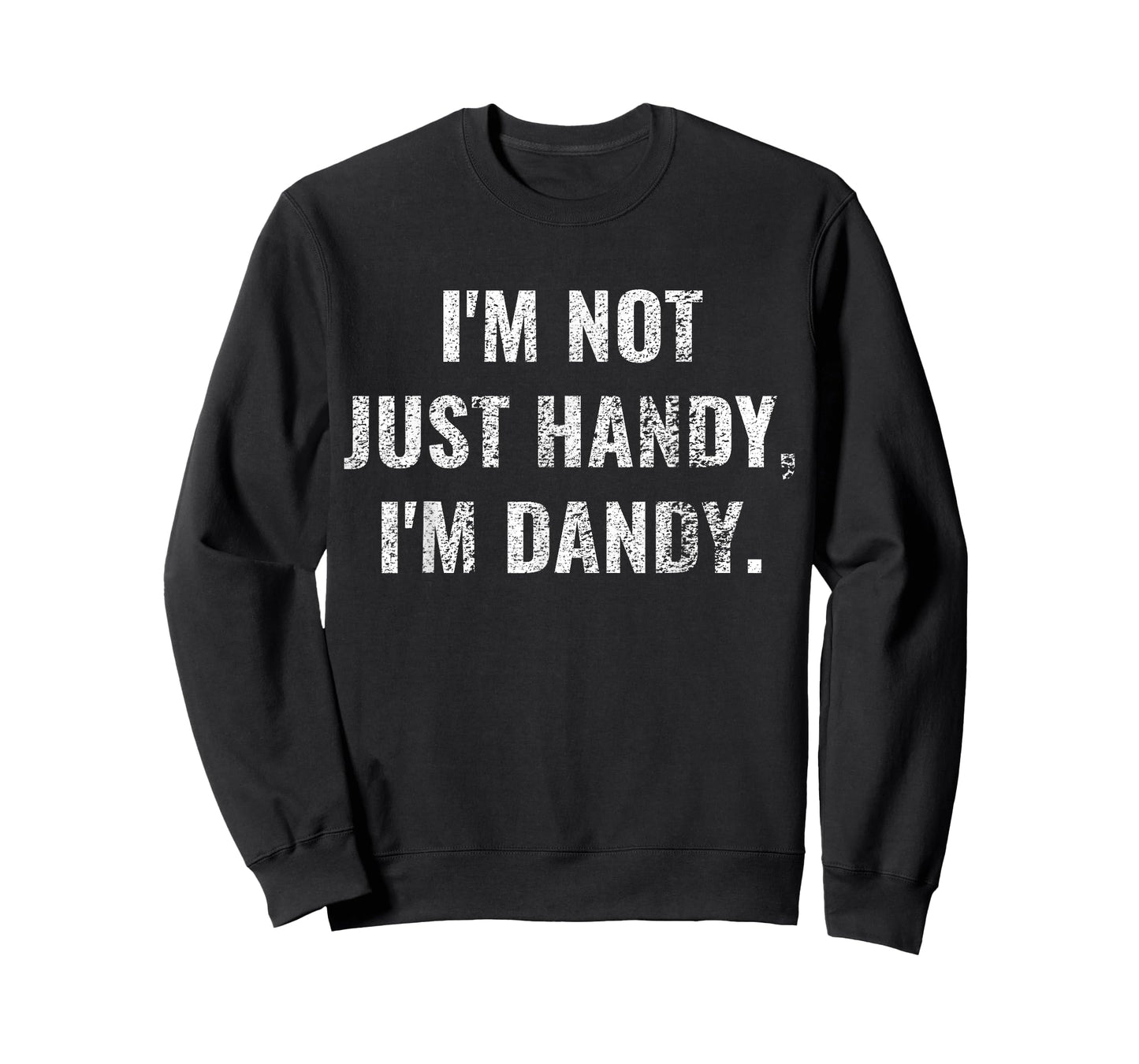 I'm Not Just Handy, I'm Dandy Funny fathers day handyman men T-Shirt