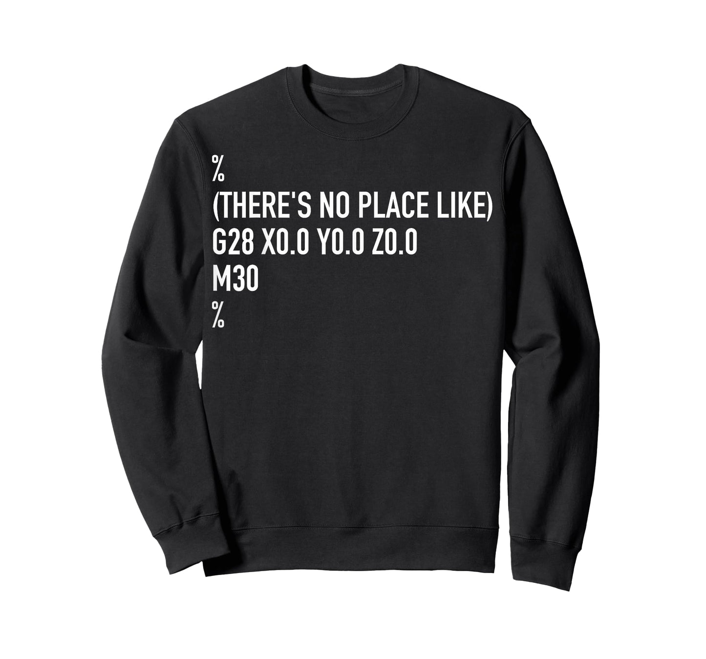 CNC Machinist There's No Place Like G28 X0 Y0 Z0 T-Shirt