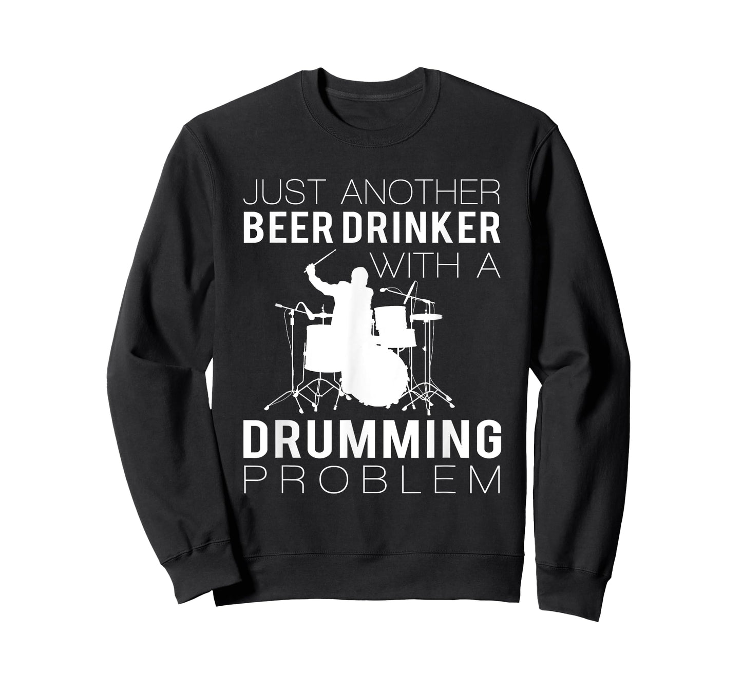 JUST ANOTHER BEER DRINKER WITH A DRUMMING PROBLEM T SHIRTS
