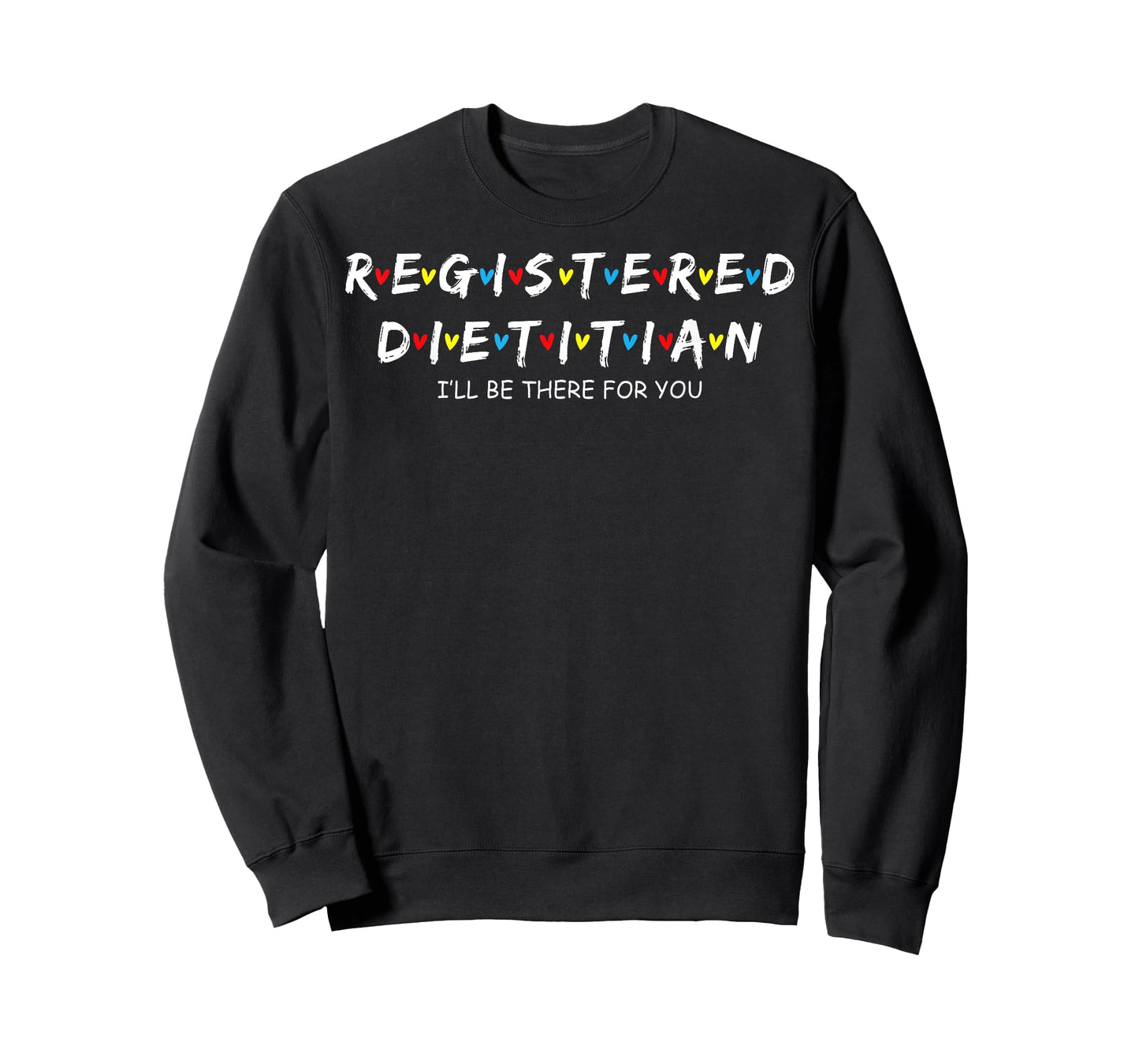 Cute Registered Dietitian I'll Be There For You T-Shirt