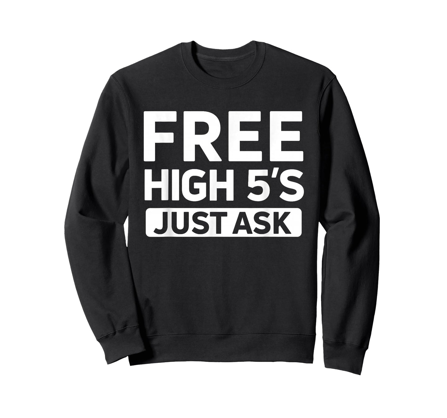 Cute Free High 5's Just Ask High Fives Fun Life Celebration T-Shirt