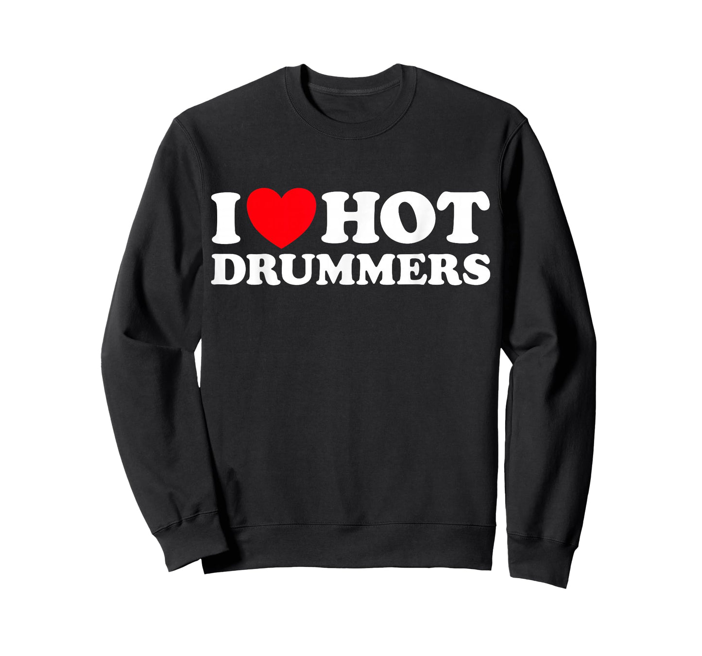 I Love Hot Drummers Funny Musician Band Drum Percussion Rock T-Shirt