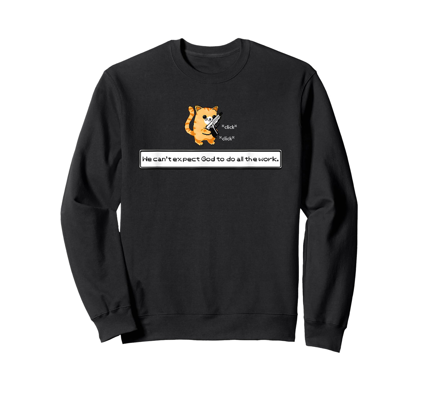 Squirt Click Click We Can't Expect God To Do All The Work T-Shirt