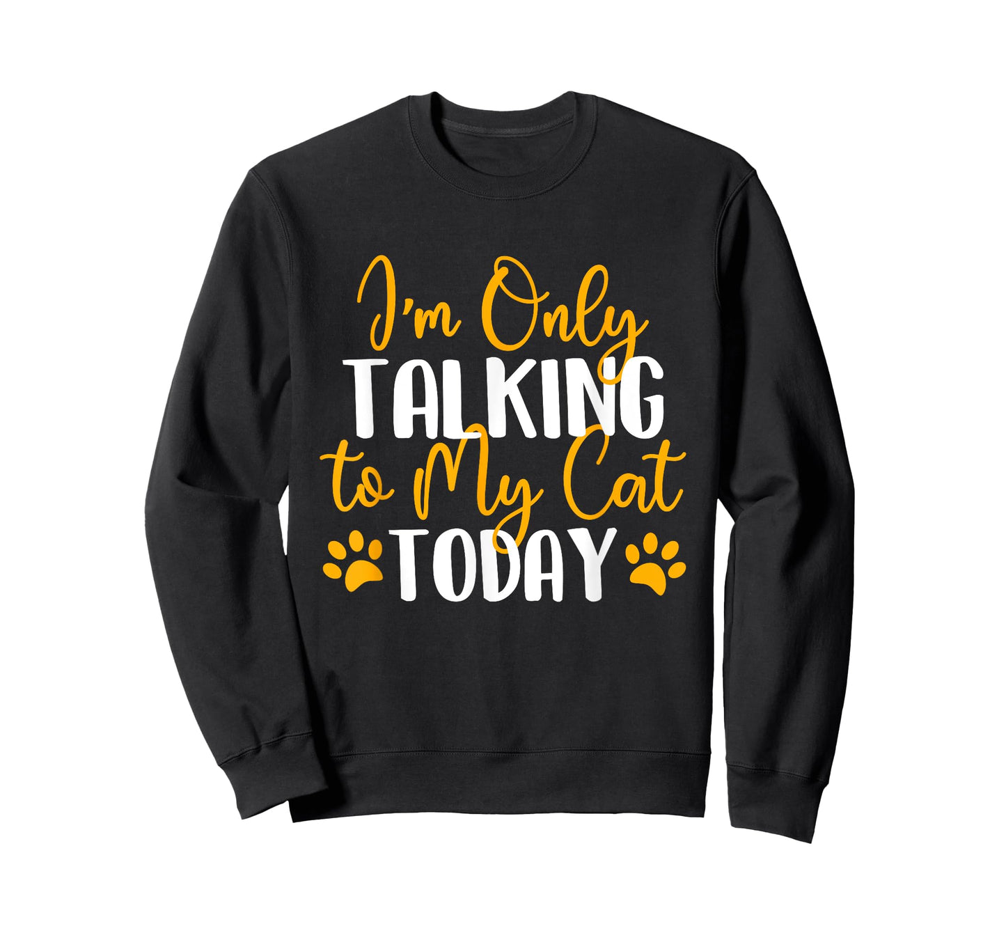 I'm Only Talking To My Cat Today - Cat Lover Kitten Owner T-Shirt for Men Women Girls Kids