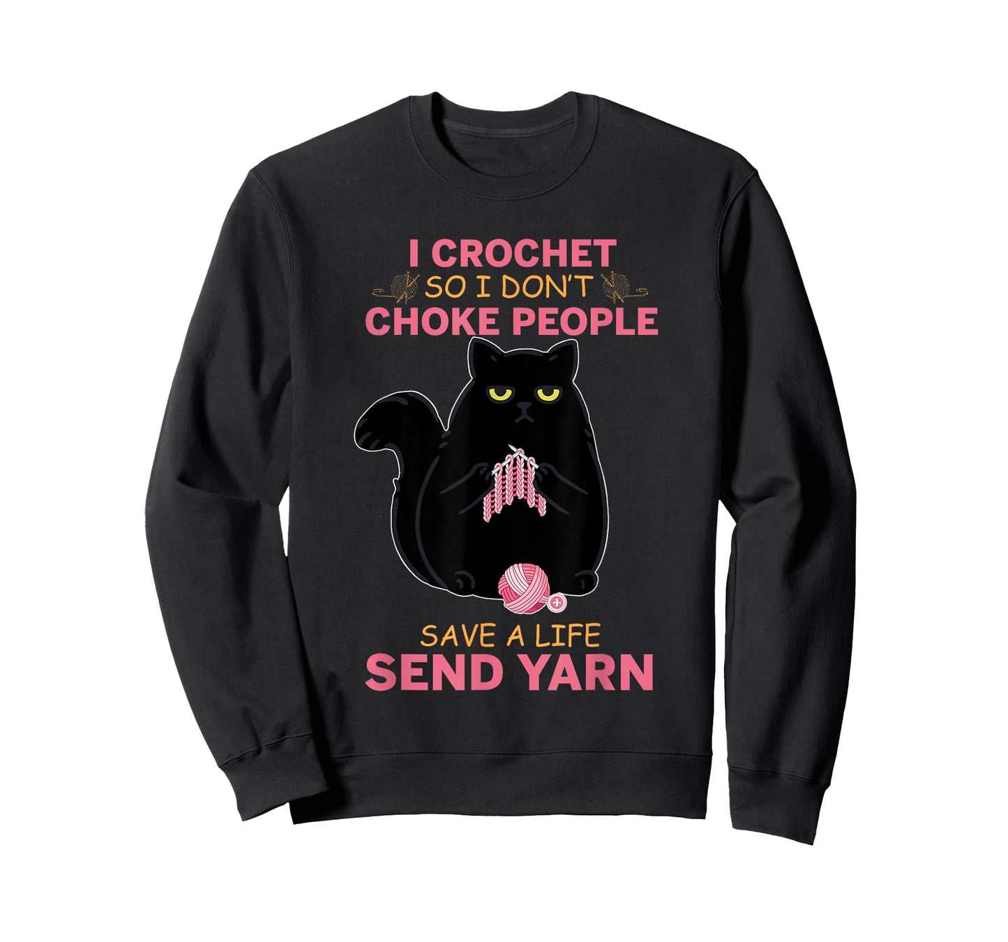 I Crochet So I Do not Choke People Black Cat Yarn Crocheting Men Women Girls Kids T-Shirt