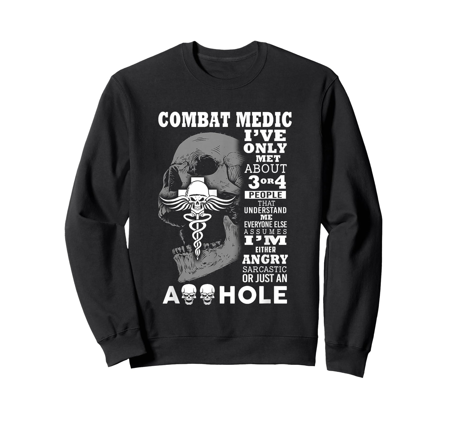 Combat Medic Shirt I've only met about 3 or 4 people T-Shirt