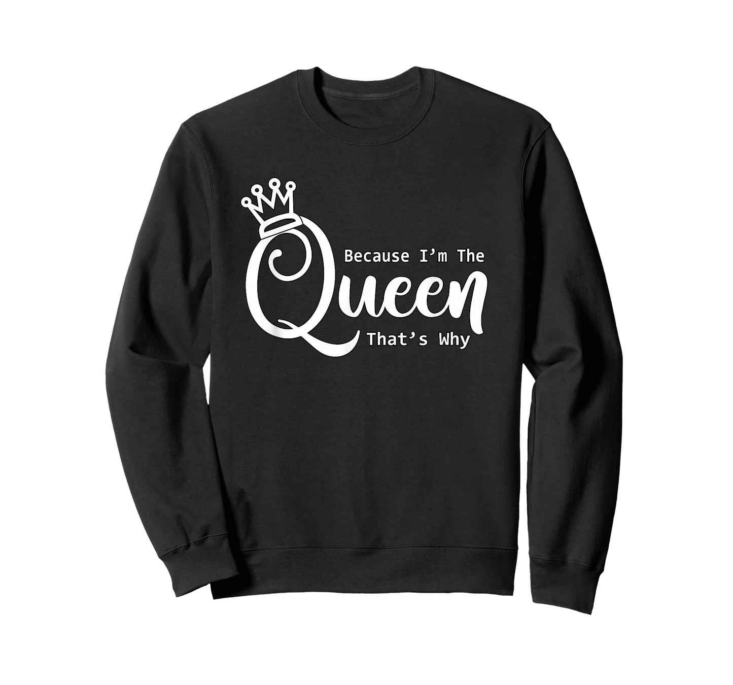 Funny Queen Shirt | Because I'm The Queen That's Why Tshirt T-Shirt