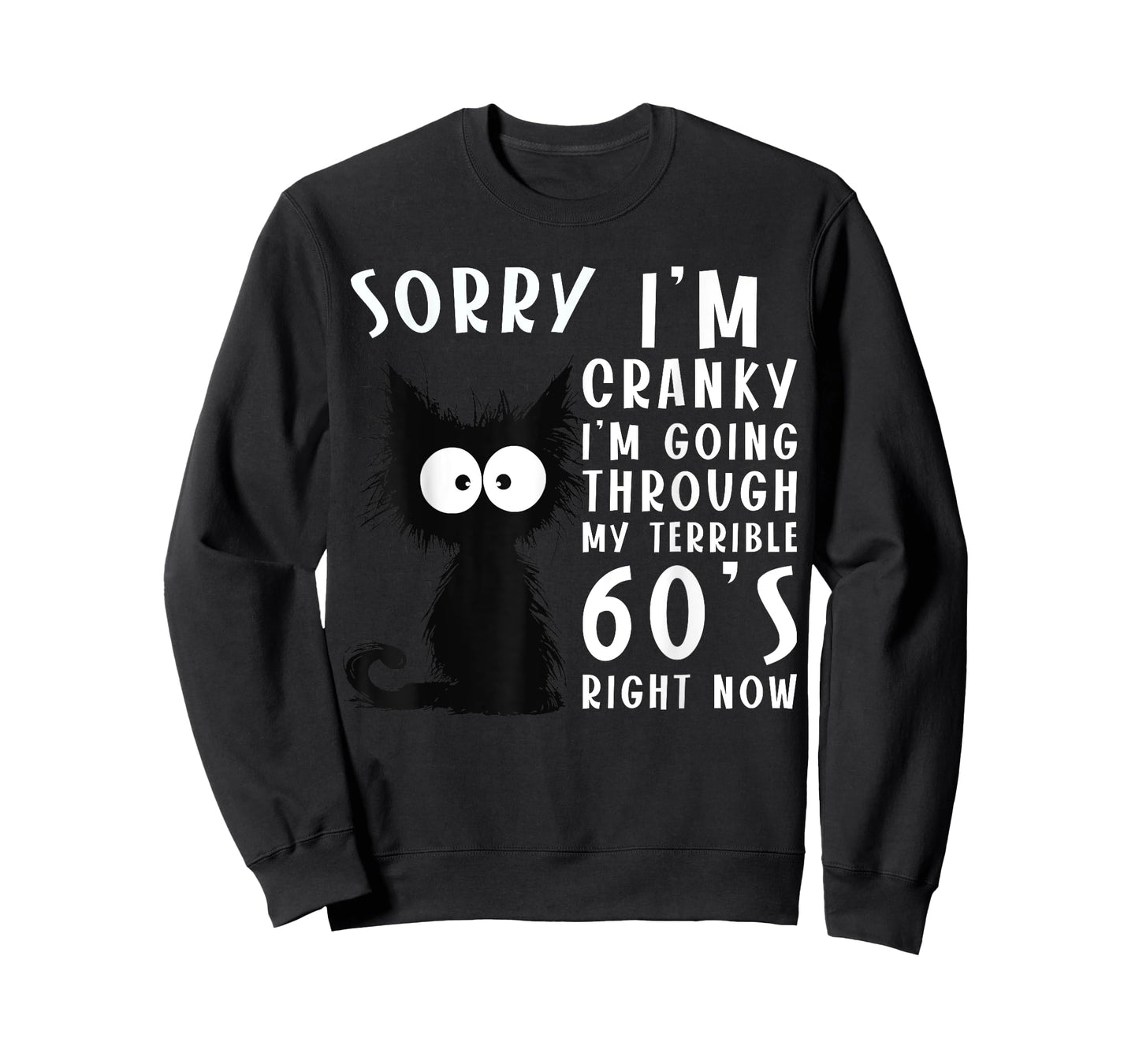 Black Cat Cranky I'm Going Through My Terrible 60's Funny T-Shirt for Men Women
