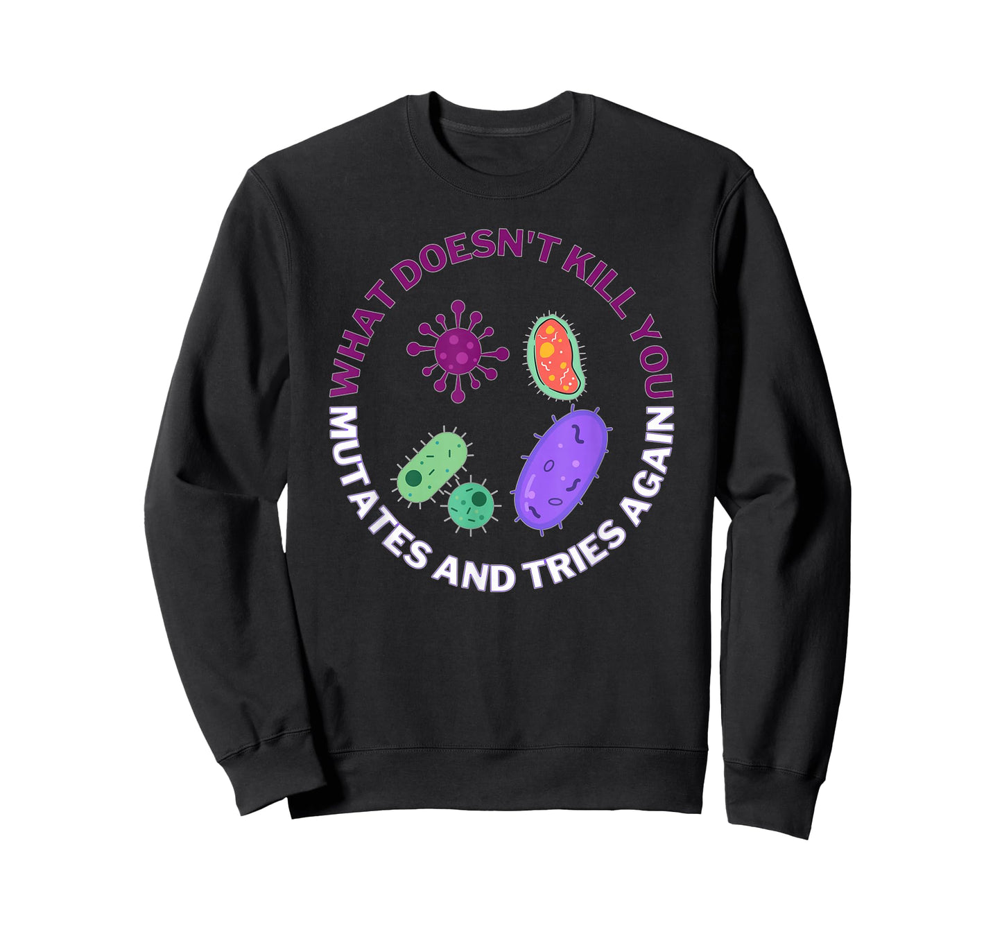 bacteria mutates and tries again, funny science microbiology T-Shirt