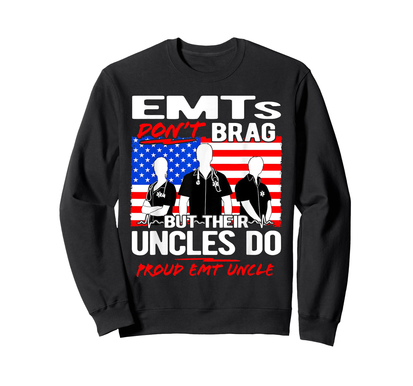 Proud EMT Uncle - Funny EMS Family Quote EMTs Don't Brag T-Shirt