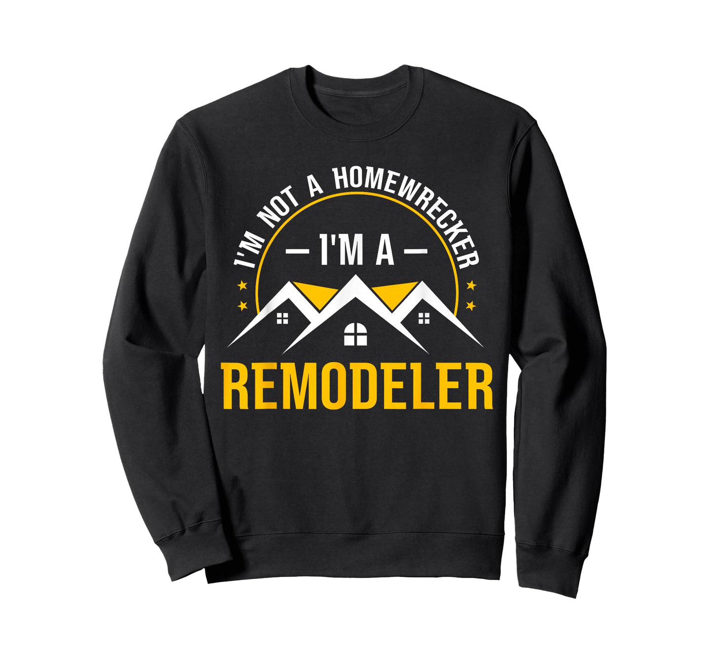 I'm Not A Homewrecker I'm A Remodeler Home Improvement T-Shirt