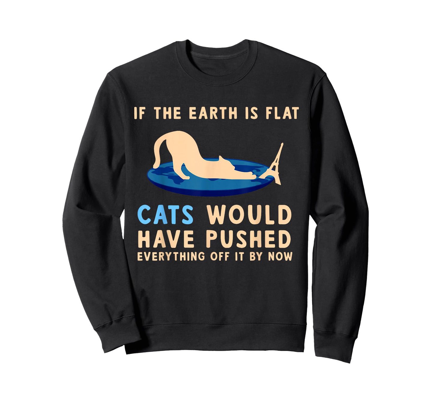 If The Earth Was Flat Cats Would Have Pushed Everything Off T-Shirt