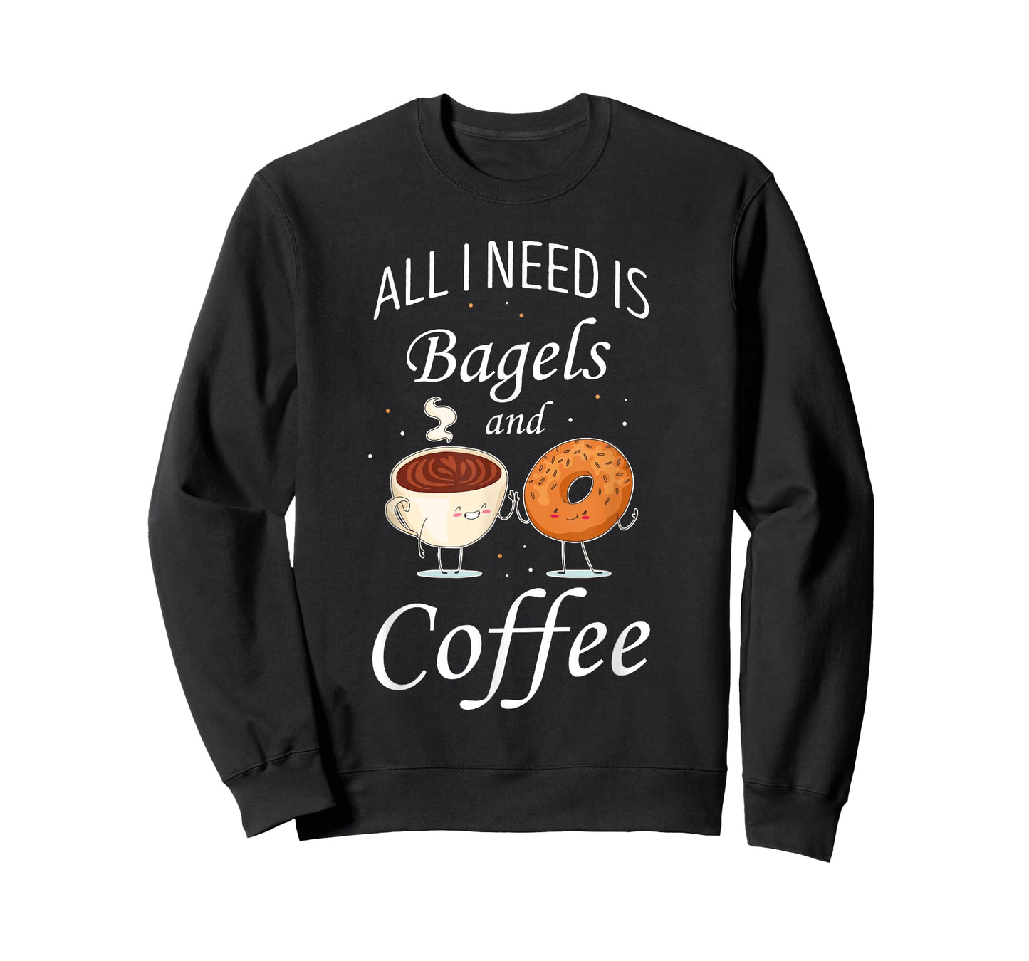 Bagel All I Need Is Bagels And Coffee Baking Bagel Lover T-Shirt