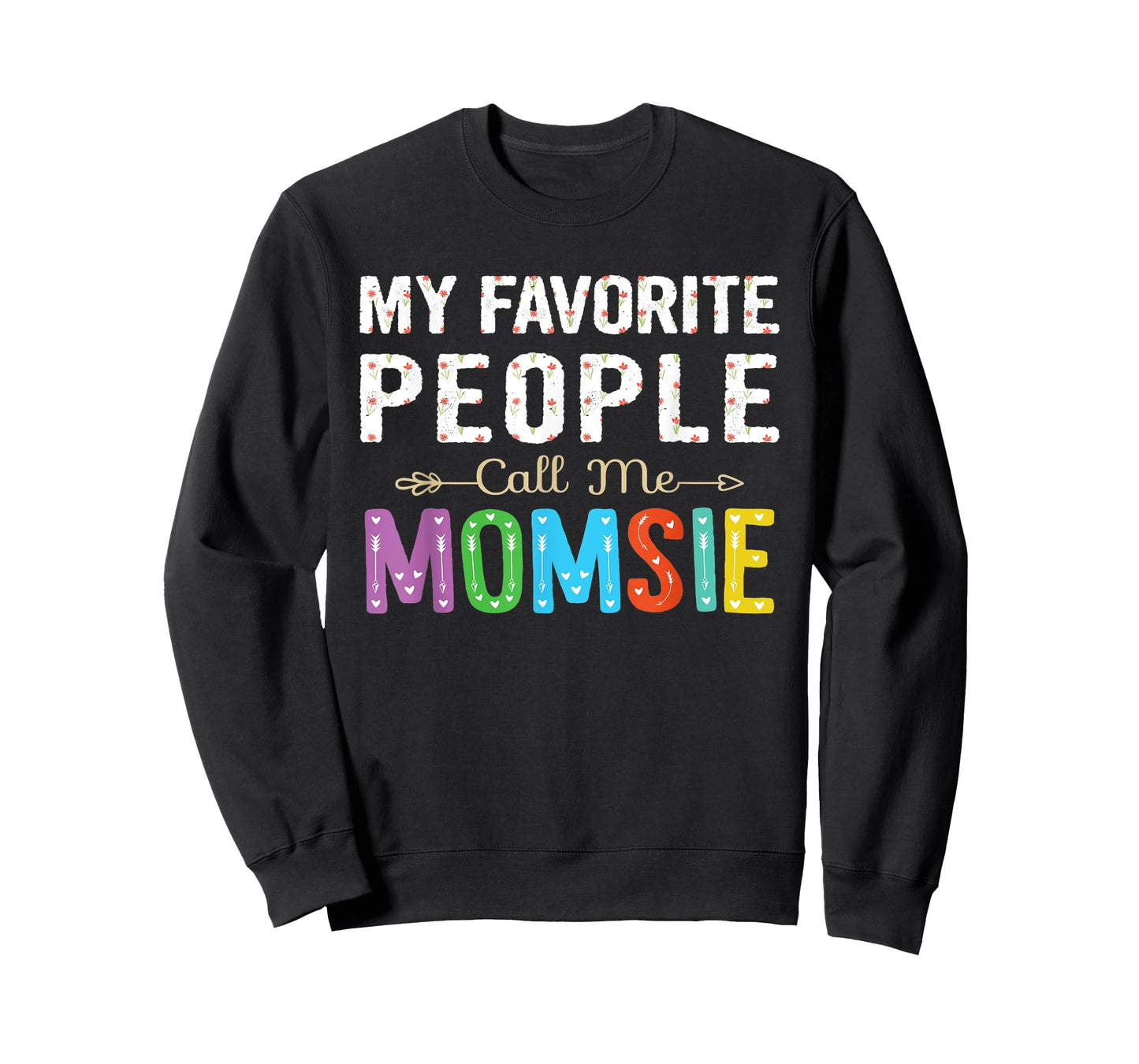 My Favorite People Call Me Momsie Cute Floral Design Grandma T-Shirt