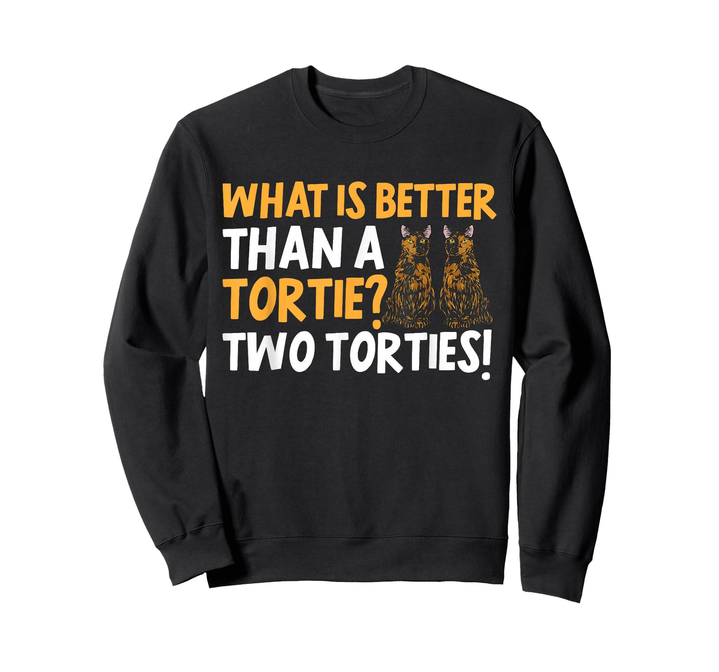 Tortoiseshell Cat What Is Better Than A Tortie Cat T-Shirt