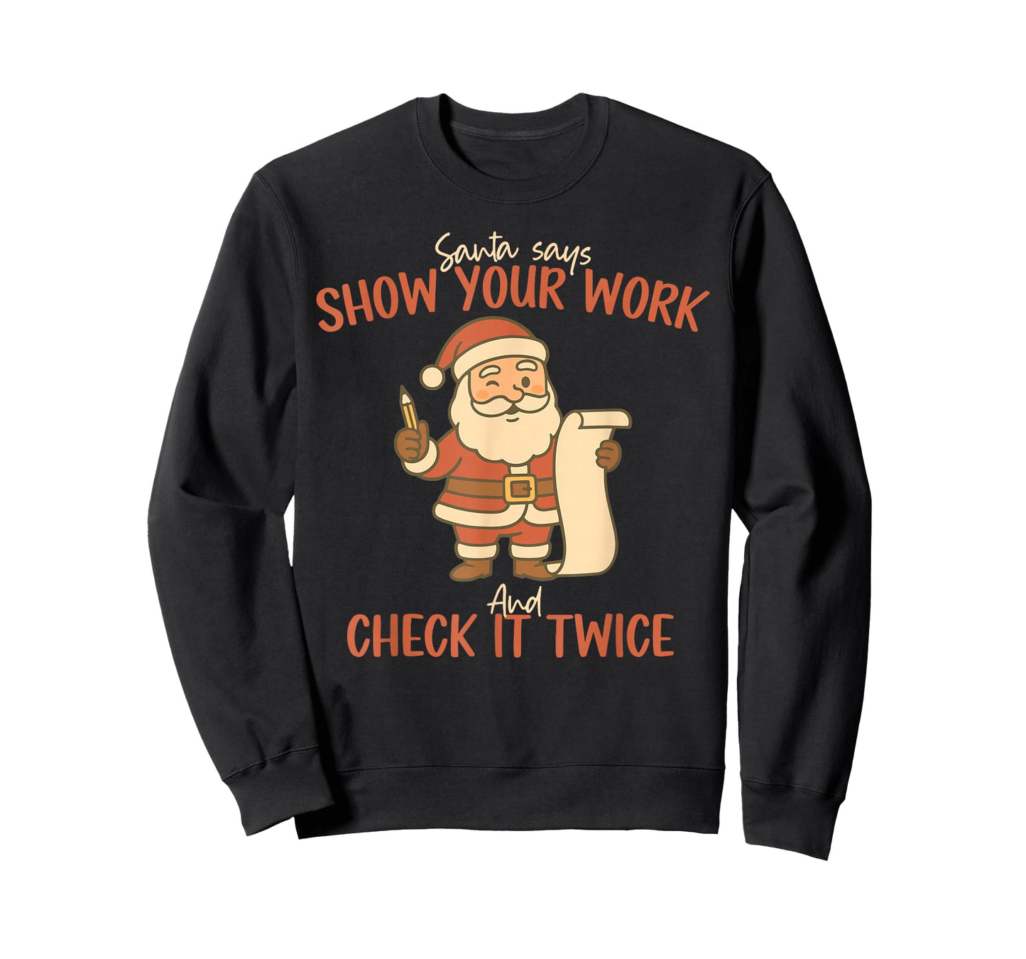 Santa Says Show Your Work Math Teacher Christmas Mathematics T-Shirt