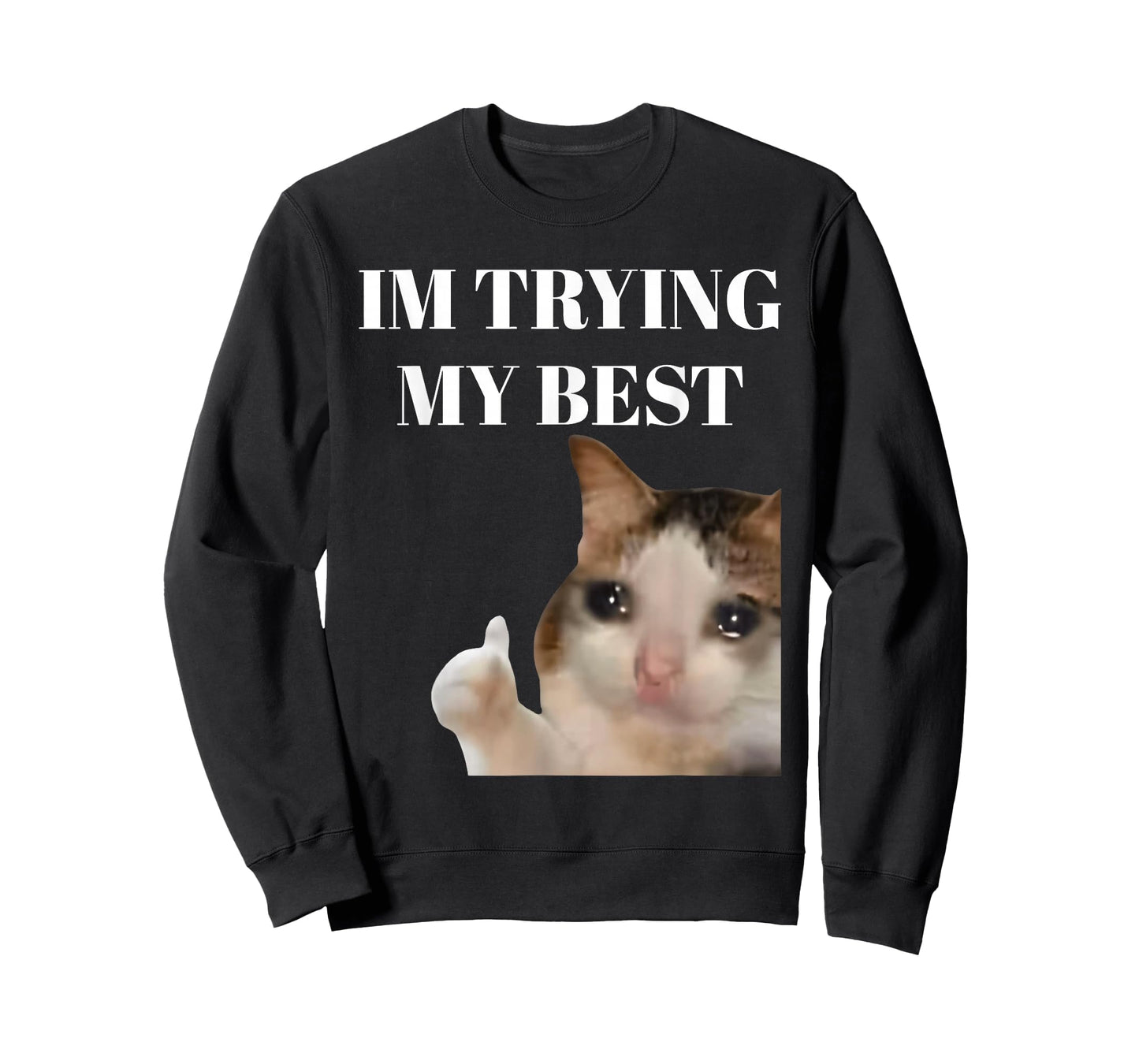 I'm Trying My Best Funny Crying Cat Meme for Men Women Kids T-Shirt