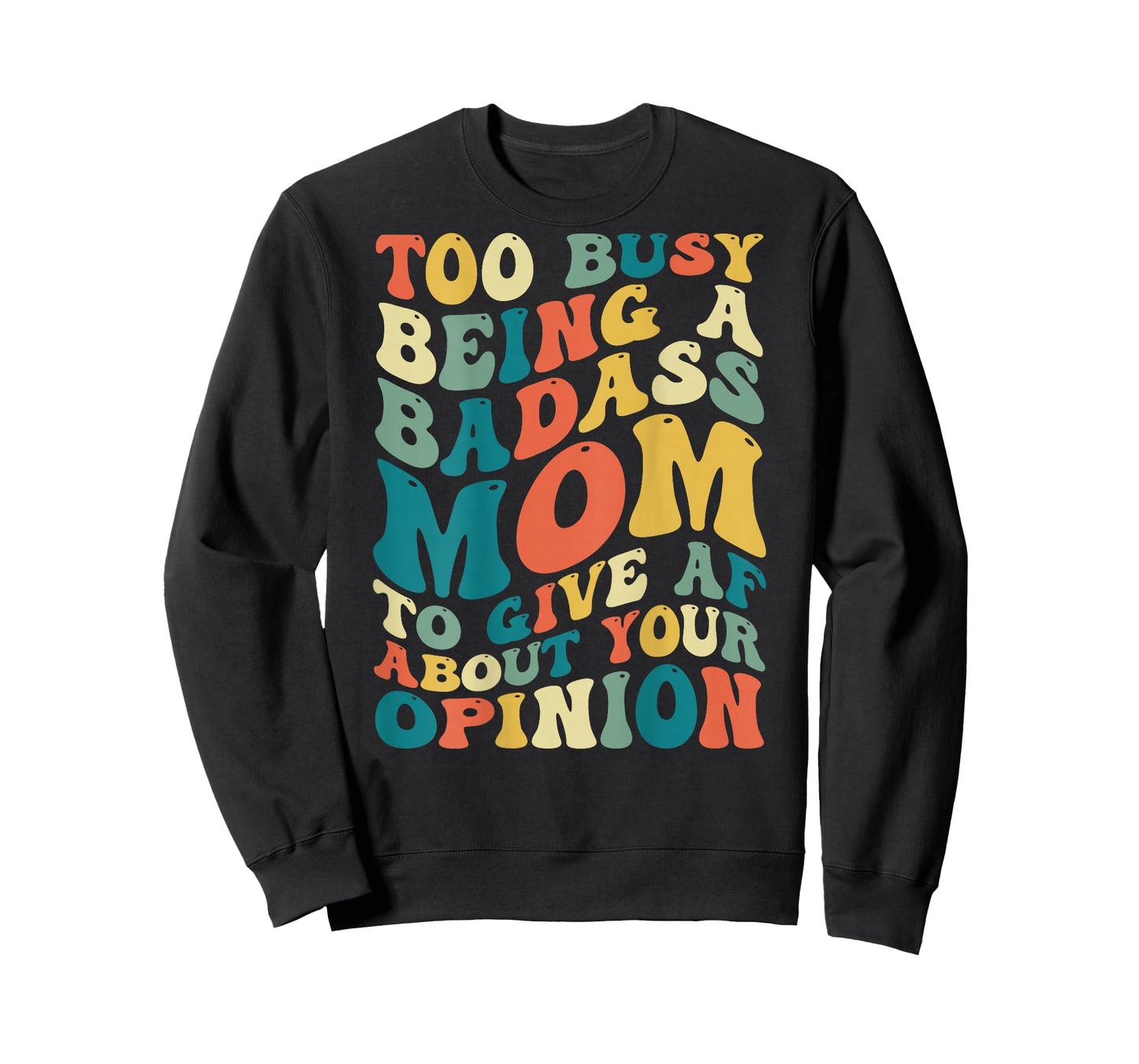 Too Busy Being A Badass Mom To Give AF About Your Opinion T-Shirt