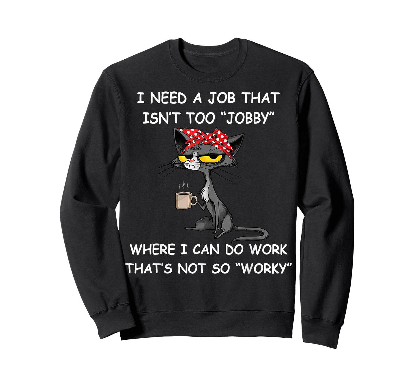 Funny I Need A Job That Isn't Too Jobby Unisex Adults T-Shirt, Black, Small, Short Sleeve, Classic Fit, Polyester 100%