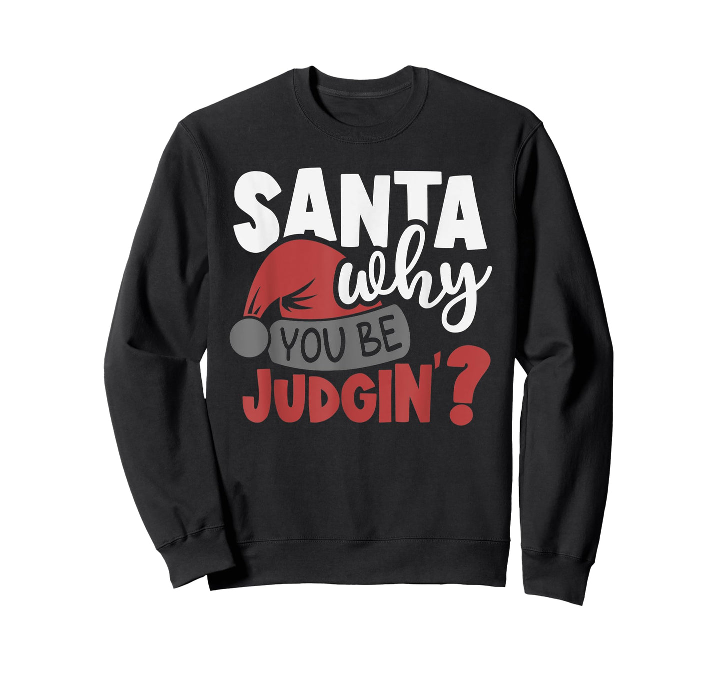 Santa Why You Be Judging? Funny Santa T-Shirt