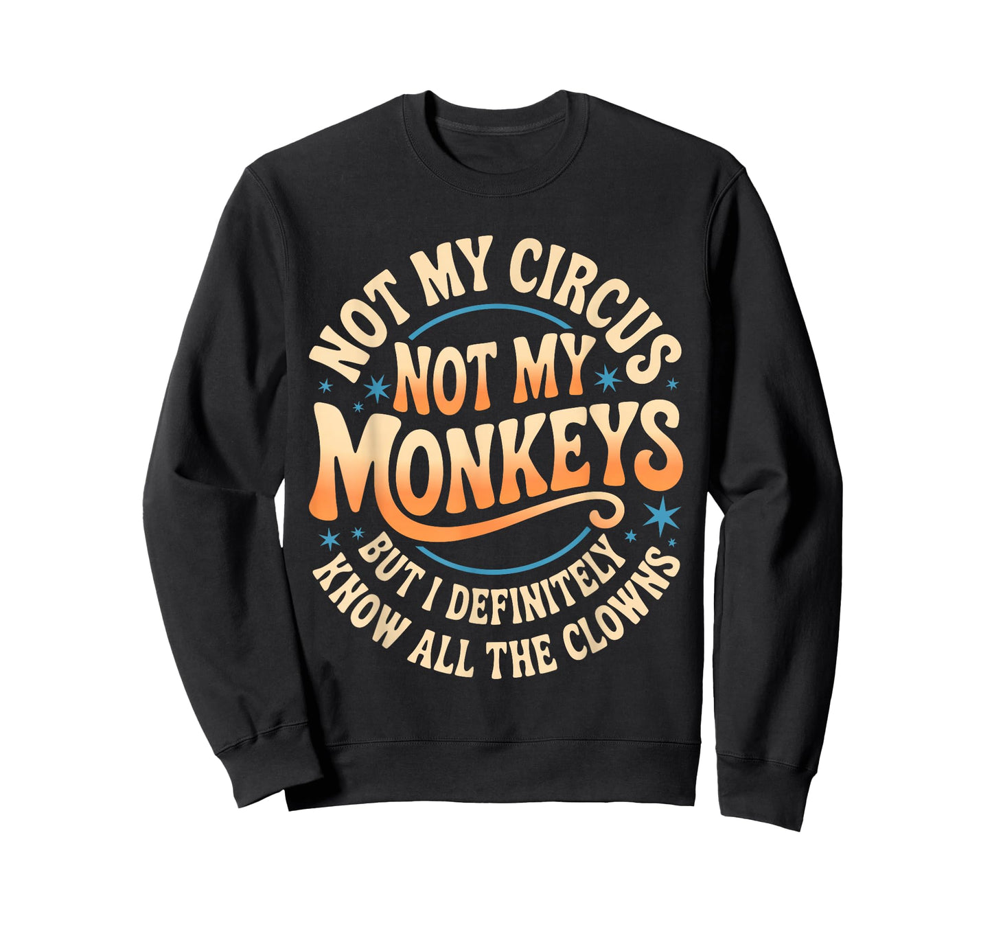Not My Circus Not My Monkeys Shirt Funny Men Women Clown T-Shirt
