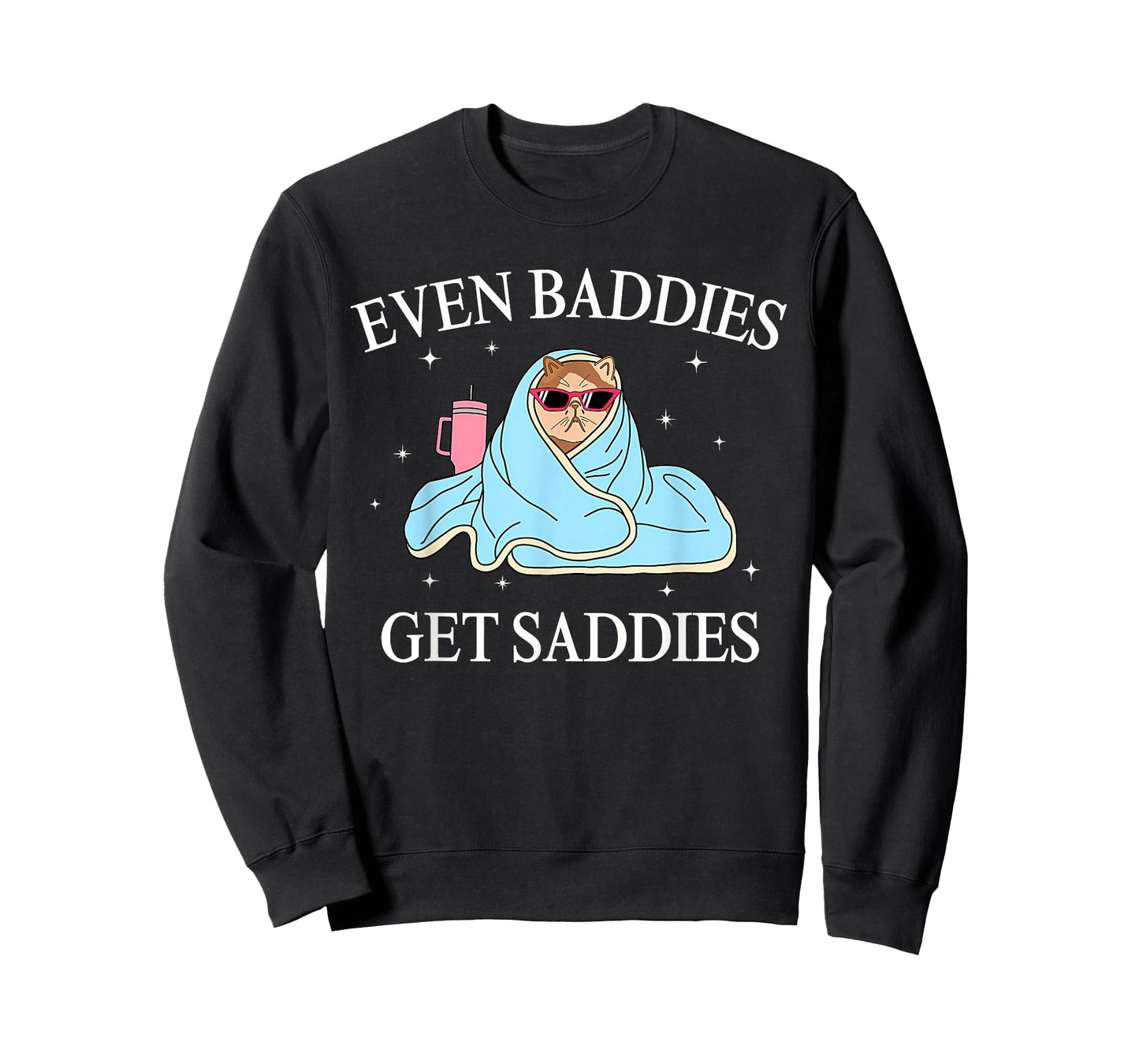 Even Baddies Get Saddies Mental Health Awareness Funny Cat T-Shirt