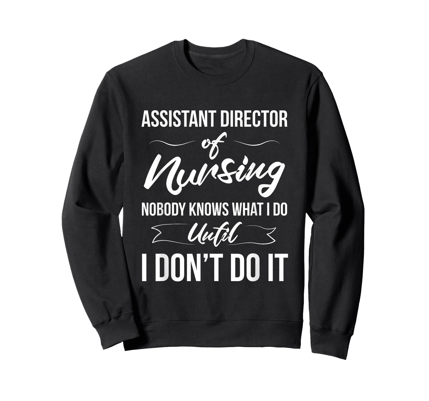 Assistant Director Of Nursing - Nobody Knows What I Do T-Shirt