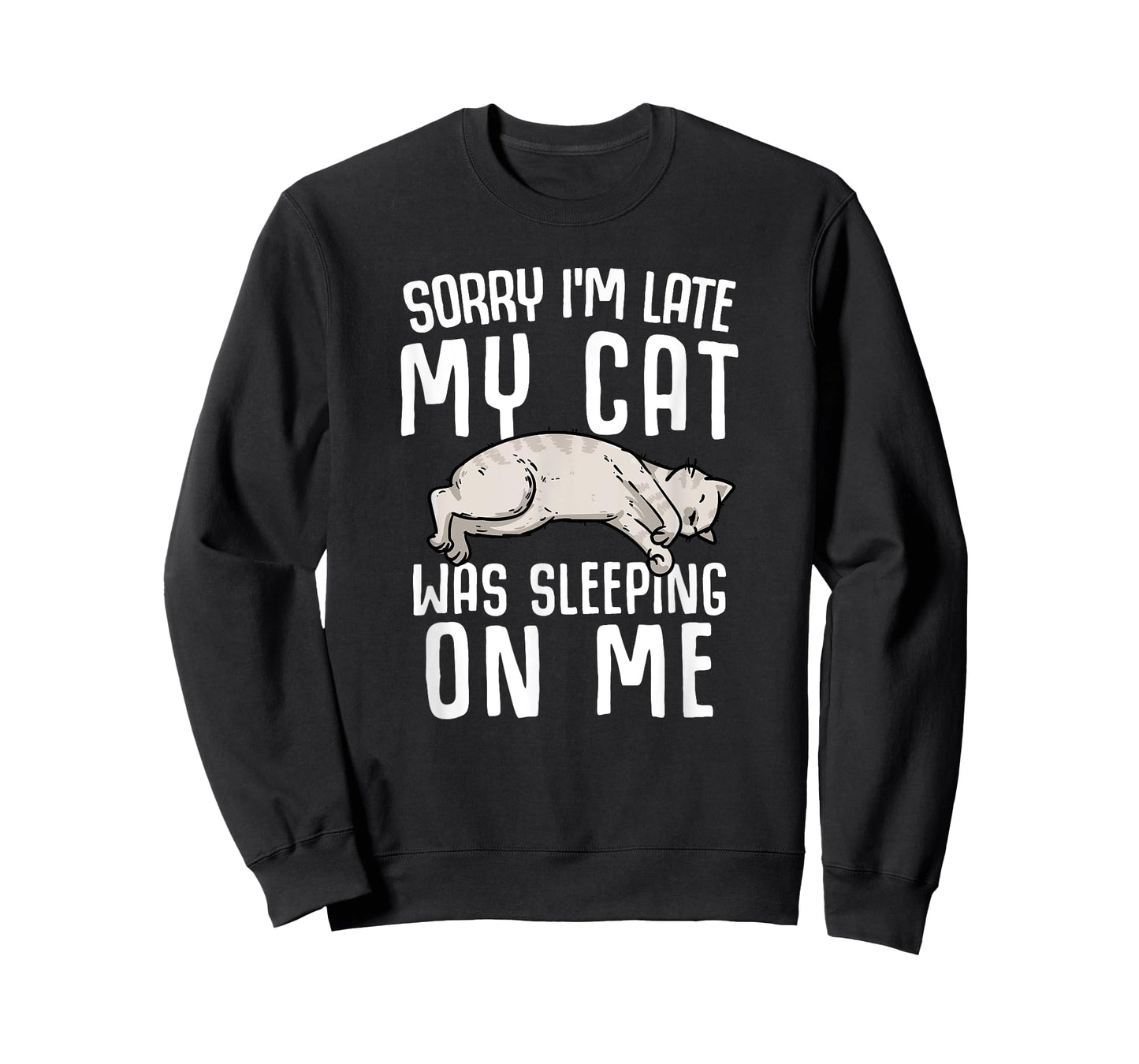 Sorry I'm Late My Cat Was Sleeping On Me T-Shirt for Men Women