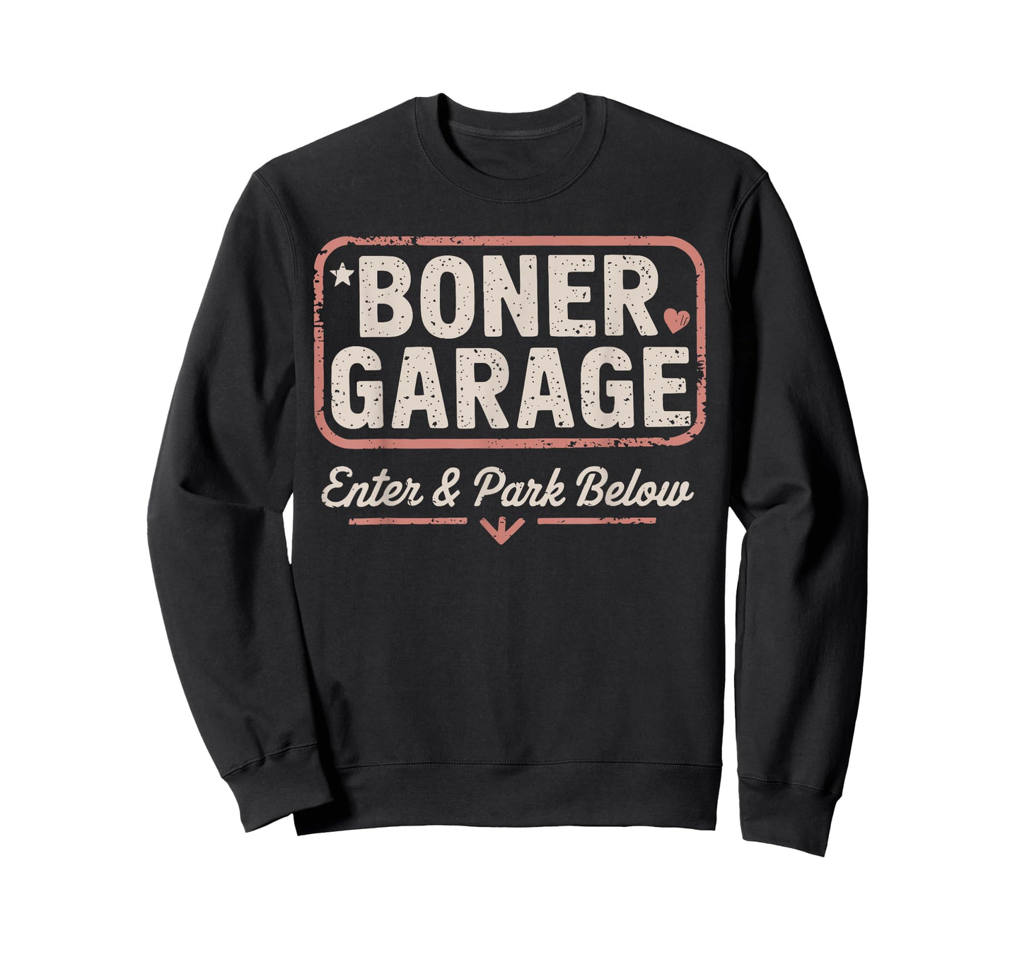 BONER GARAGE Enter & Park Below funny design T-Shirt
