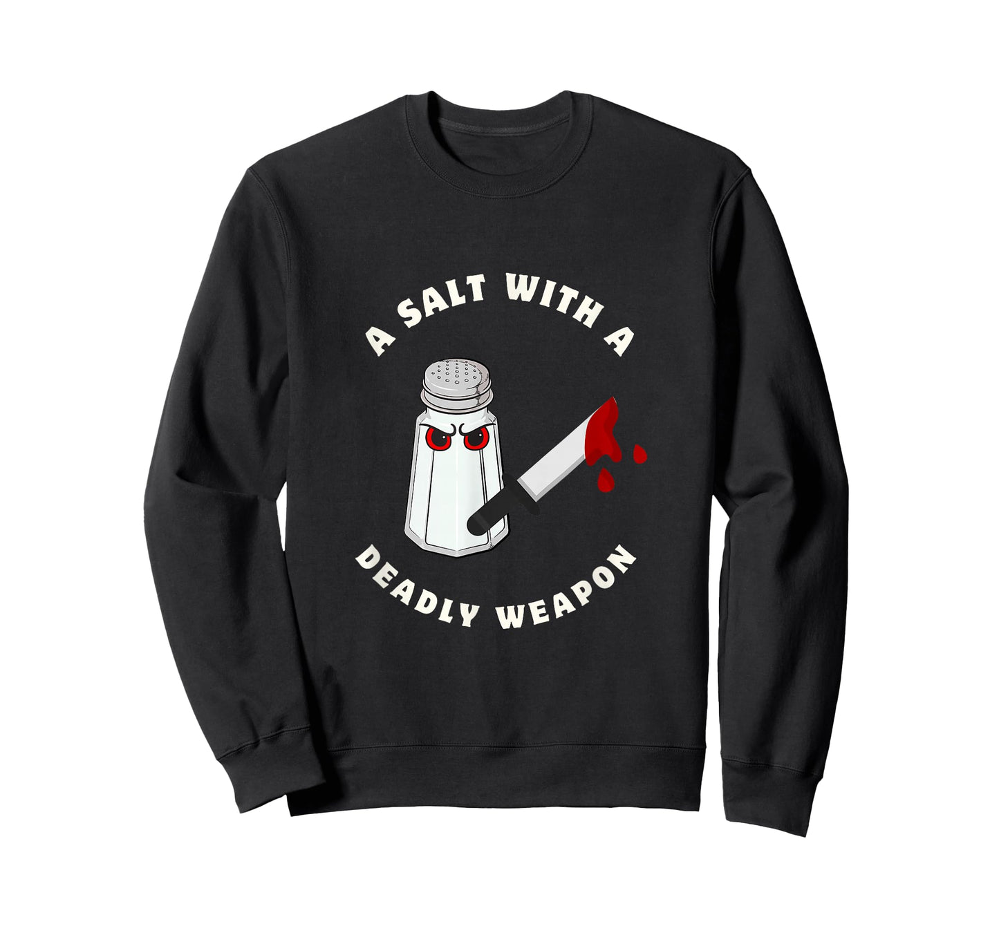A Salt with a Deadly Weapon Food Joke Funny Sayings Graphic T-Shirt