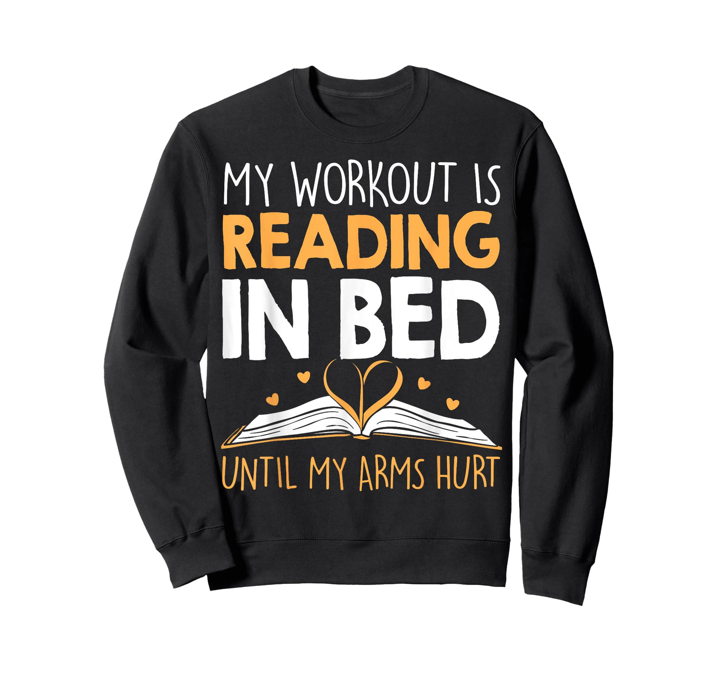 My Workout is reading in Bed until my Arms Hurt a Bookaholic T-Shirt