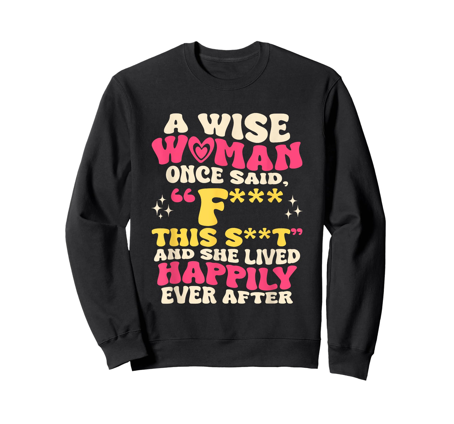 A Wise Woman Once Said F This - Funny Sarcastic Swearing T-Shirt