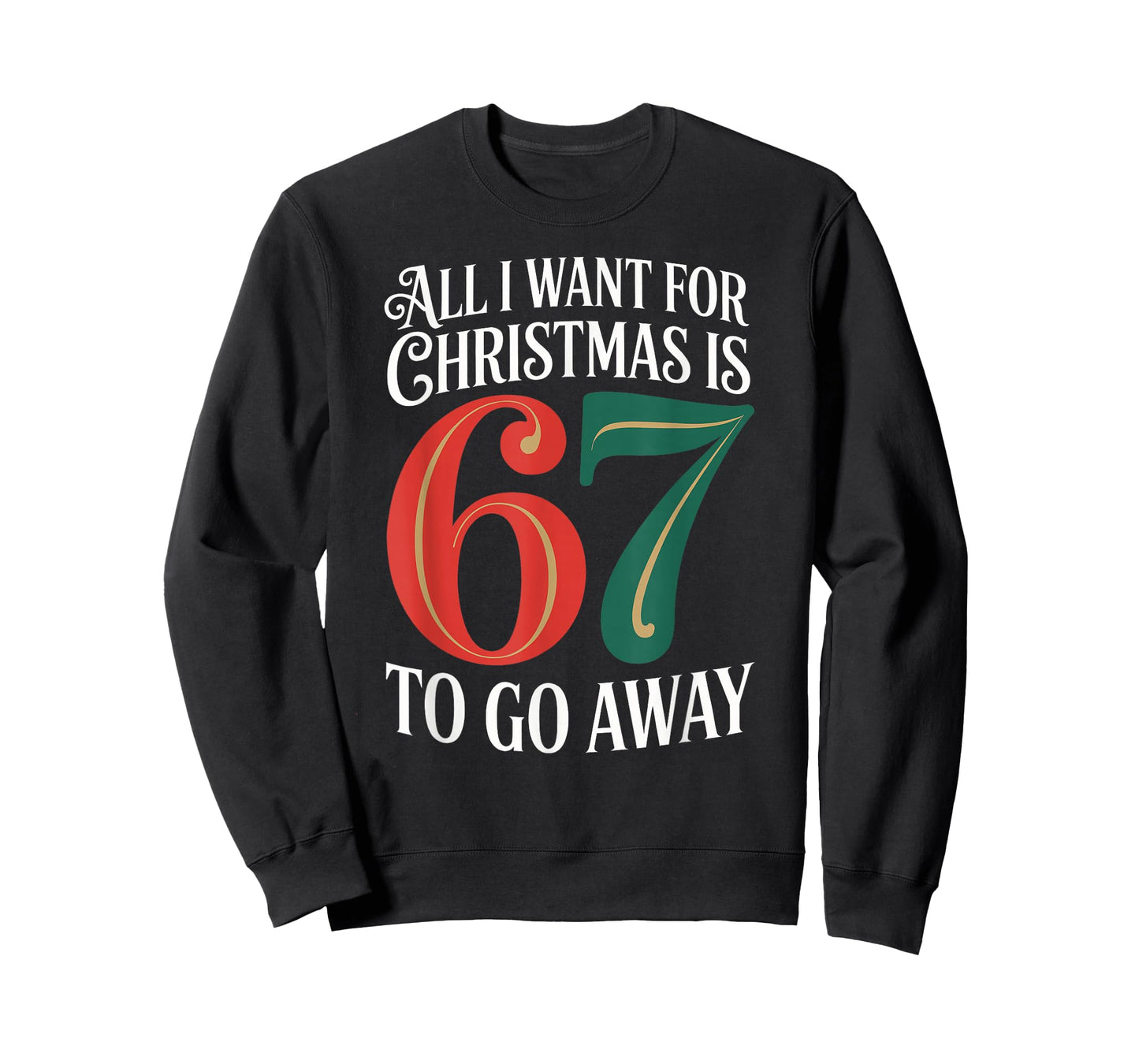 Christmas 67 to Go Away Six Seven Funny Teacher Parent T-Shirt