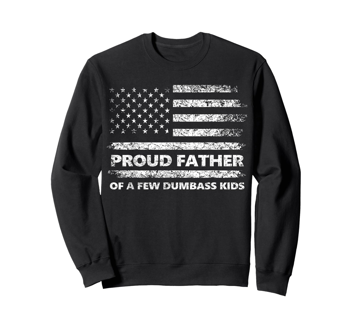 Proud Father of A Few Dumb-Ass Kids Funny Father's Day Quote T-Shirt