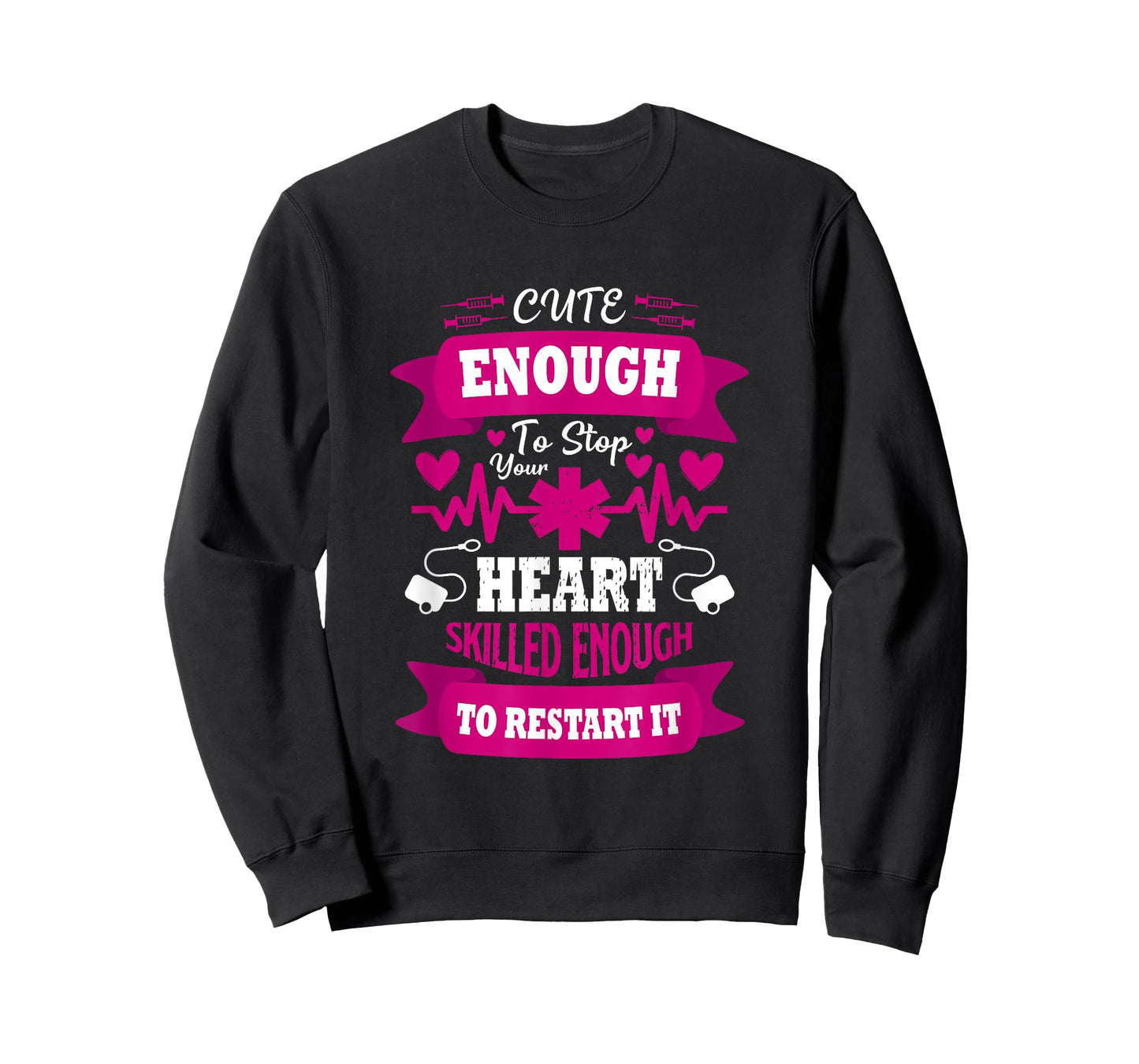 Cute enough to Stop Your Heart Skilled enough to Restart it T-Shirt