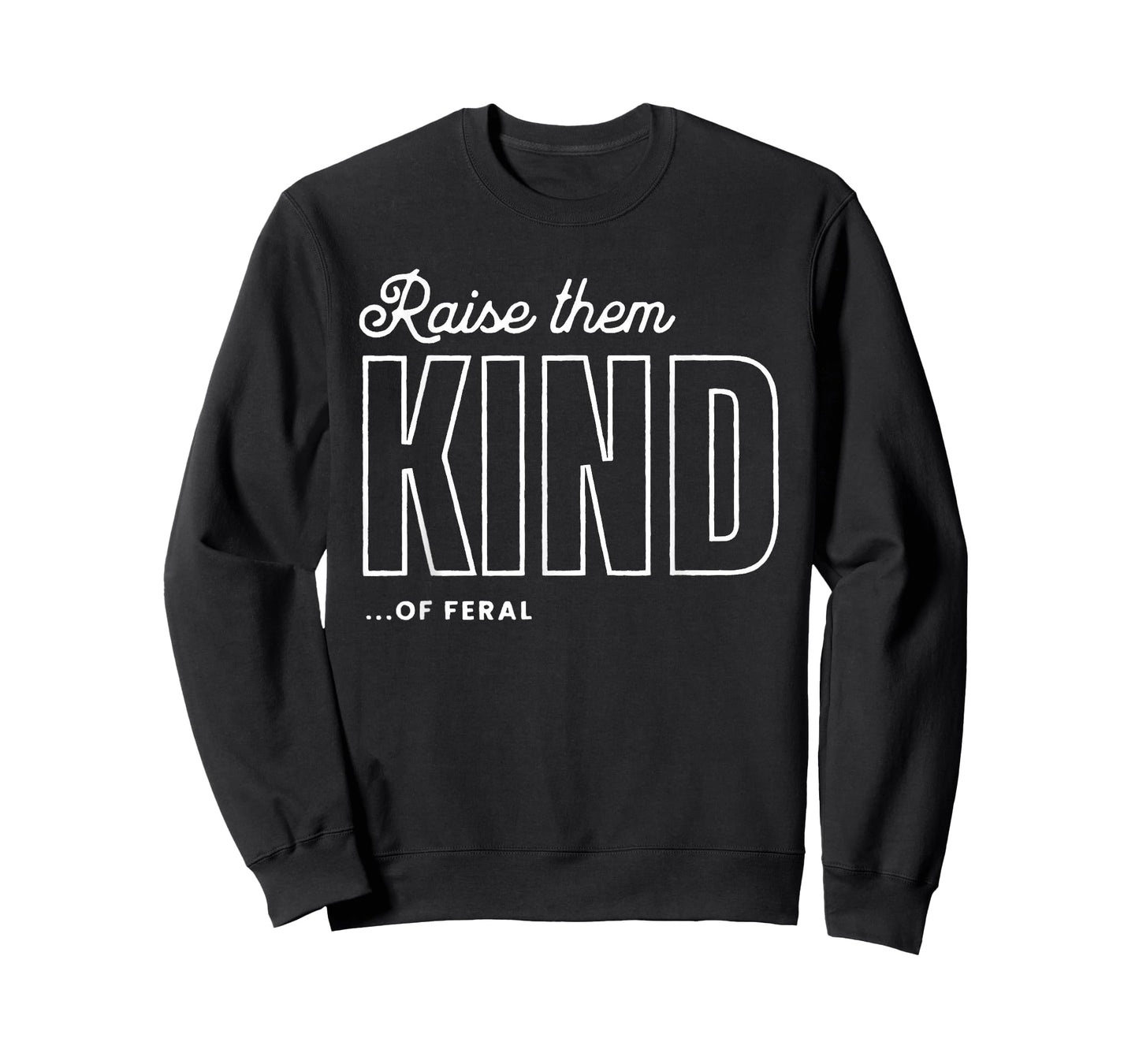 Raise Them Kind of Feral Funny Parenting Quote T-Shirt