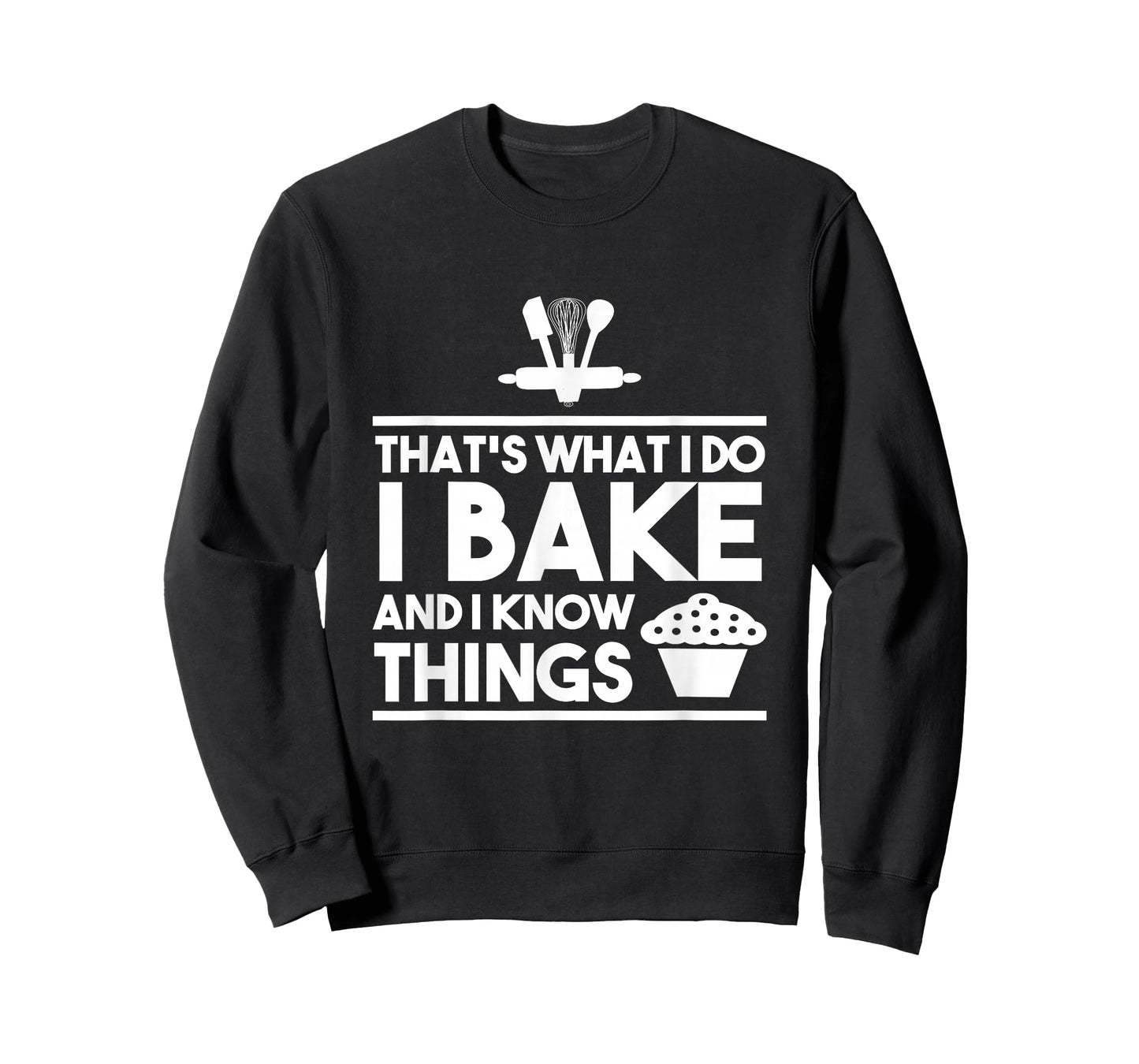 Bake Gifts - That's What I Do I Bake And I Know Things T-Shirt