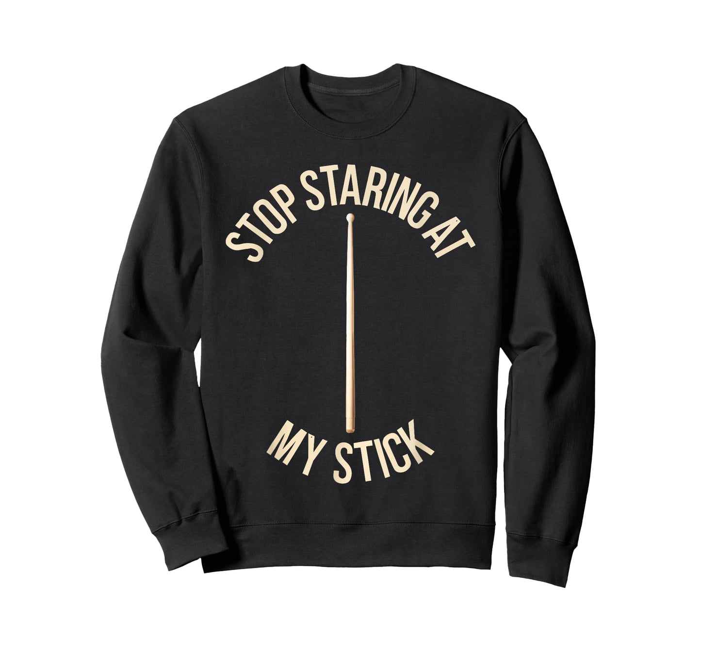 Stop Staring At My Stick Shirt Funny Men Women Drummer T-Shirt