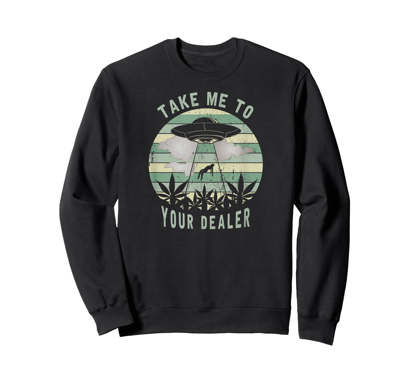 Take Me To Your Dealer Weed Marijuana - UFO Alien Abduction T-Shirt