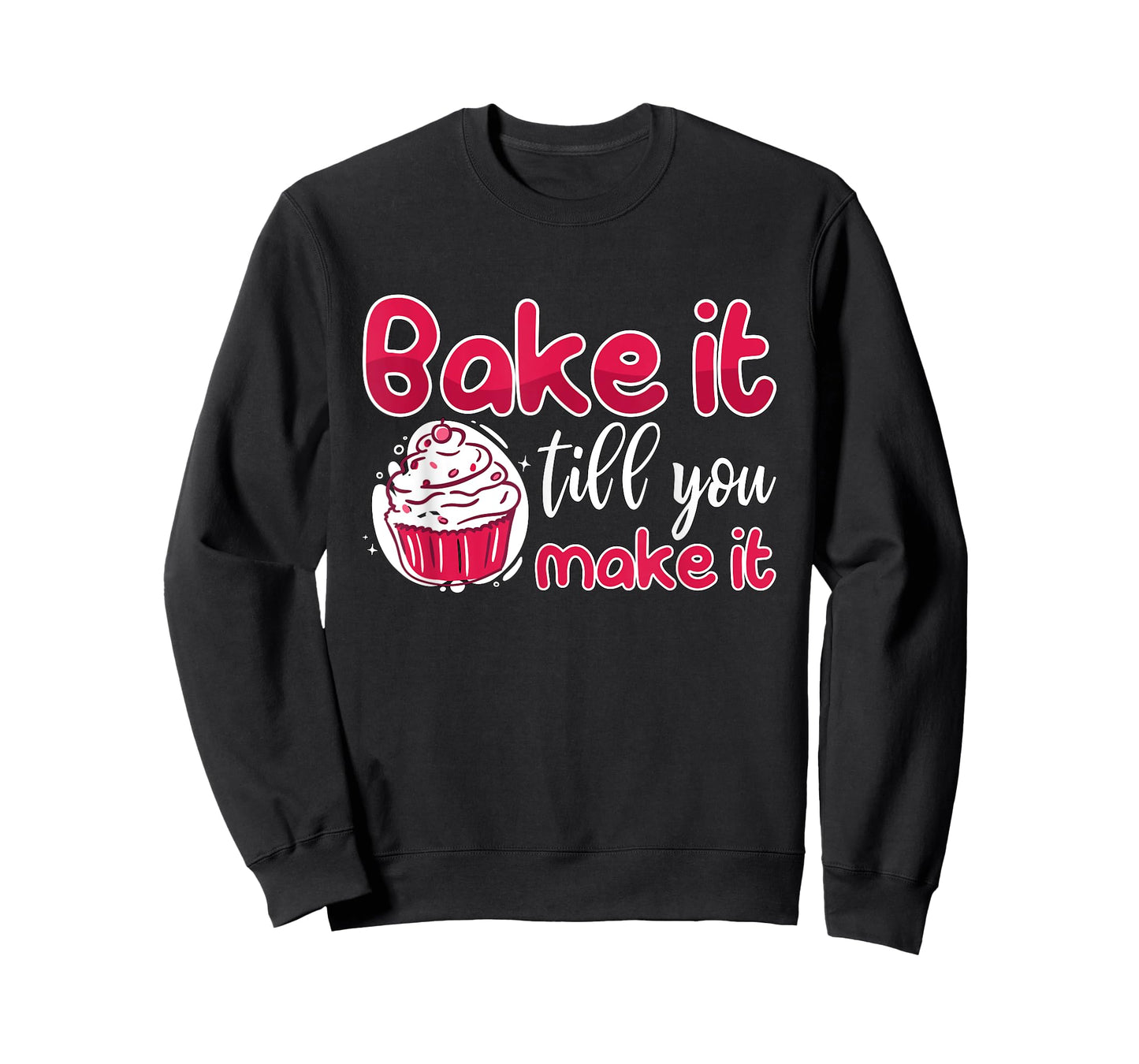 Bake It Till You Make It Bakery Love Baking Chef Lover Baker T-Shirt