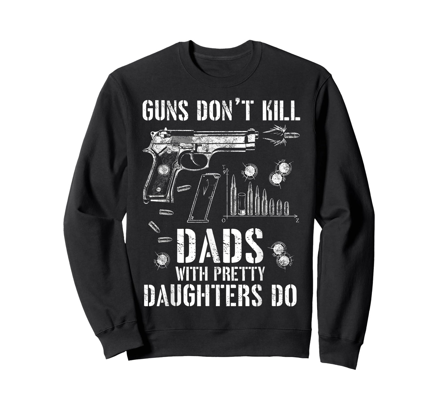 Guns Don't Kill People Dads With Pretty Daughters Humor Dad T-Shirt