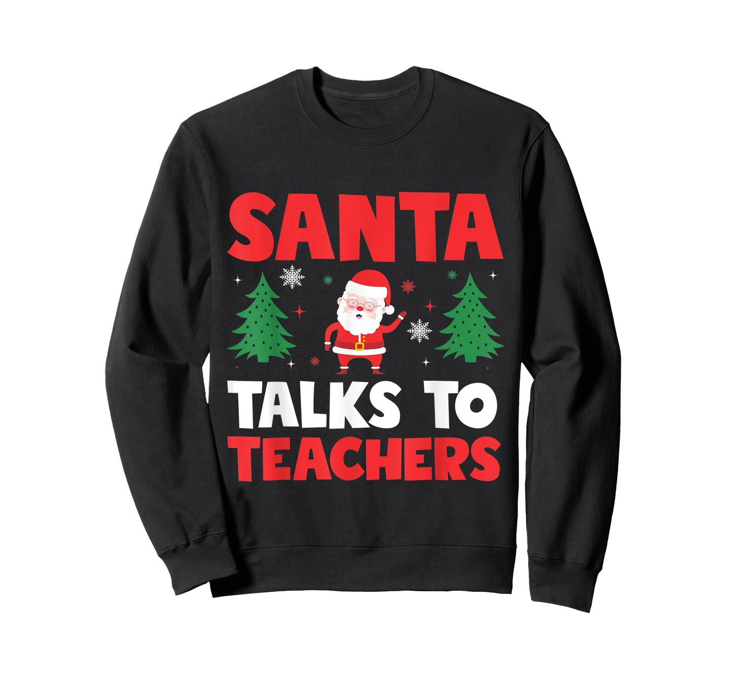 Santa Talks To Teachers Christmas Trees Teacher Xmas Men Women Kids T-Shirt