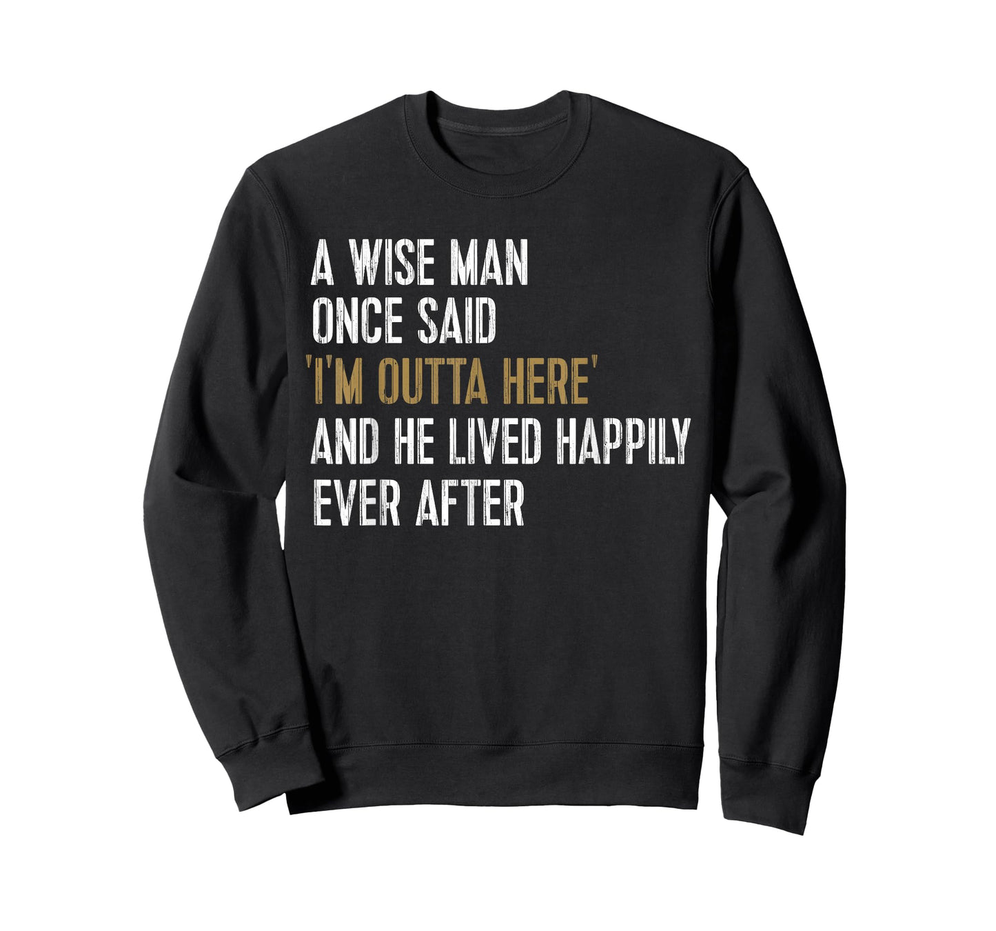 A Wise Man Once Said I'm Outta Here Retirement Gifts Retired T-Shirt
