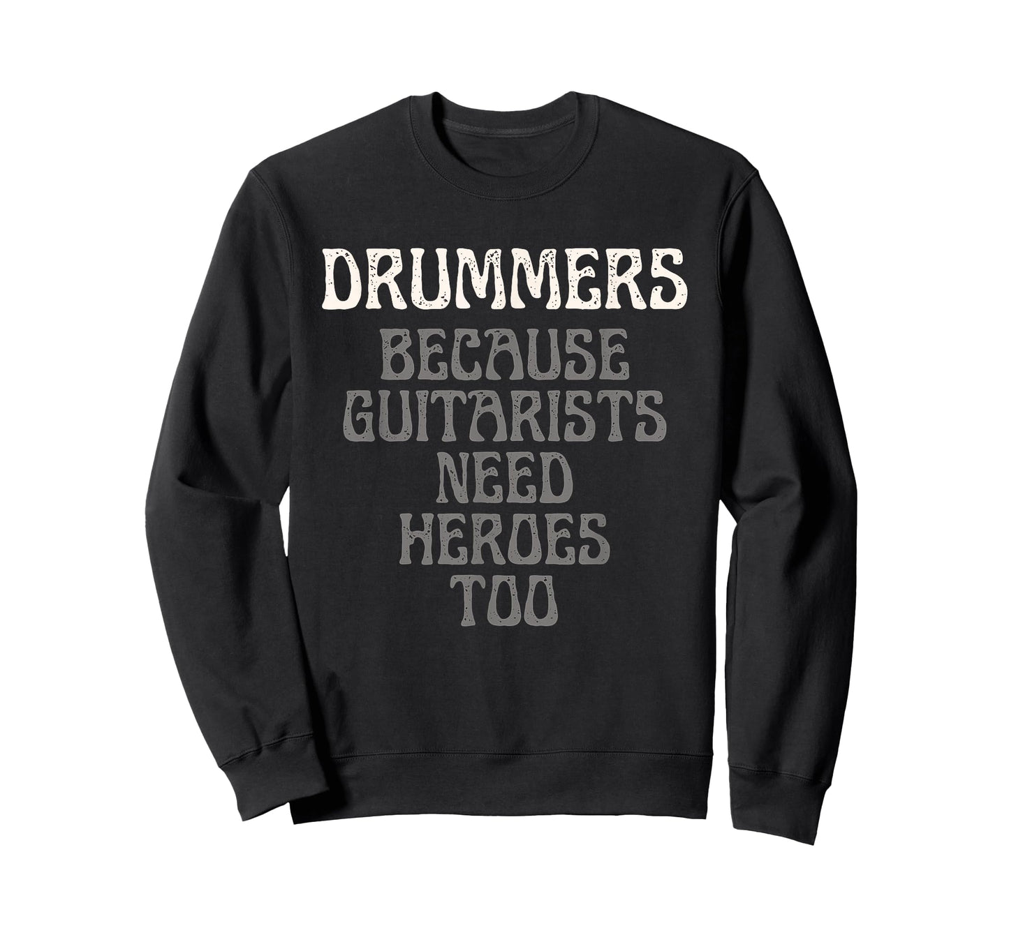 Drummers Because Guitarists Need Heroes Too Funny Drummer T-Shirt